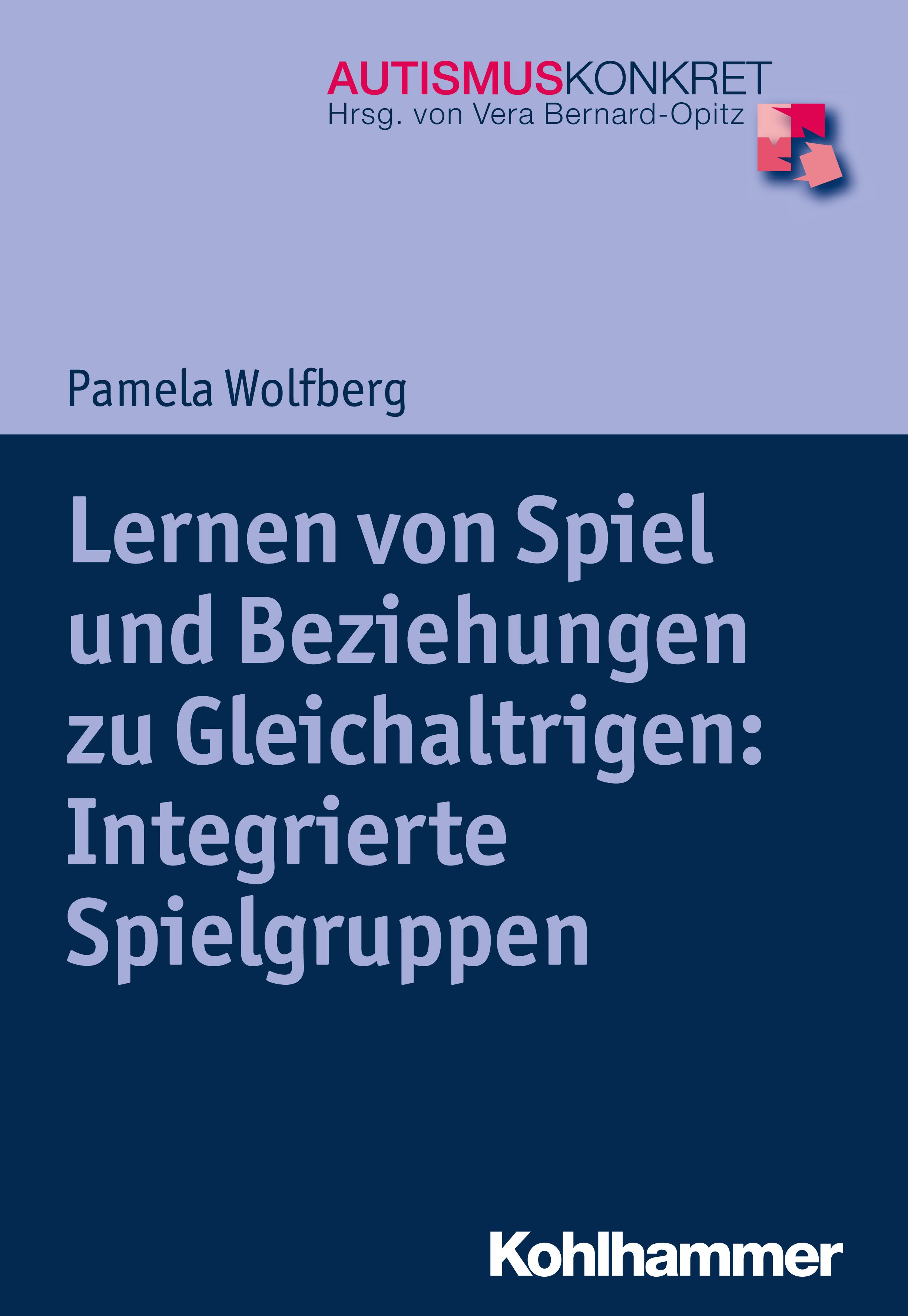 Buchcover mit Titel: Lernen von Spiel und Beziehungen zu Gleichaltrigen. Autorin: Pamela Wolfberg. Verlag: Kohlhammer.