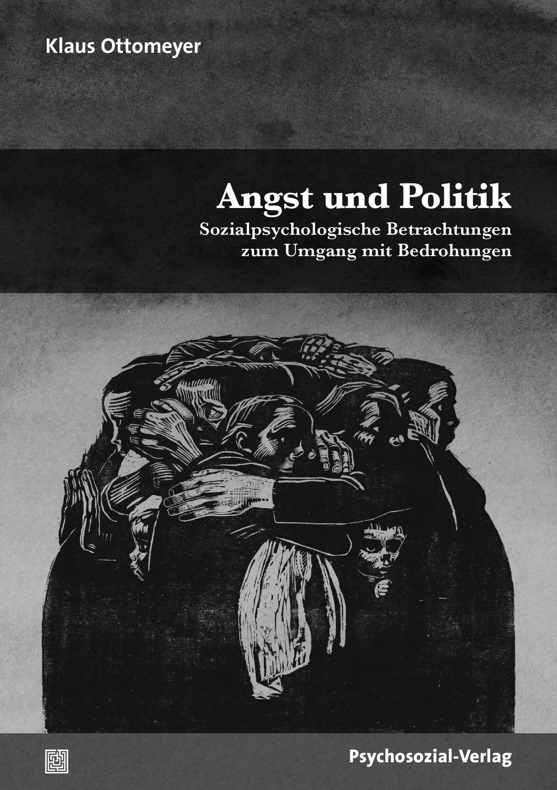 Buchcover: "Angst und Politik". Titel in Schwarz auf grauem Hintergrund. Illustration von Menschen, die sich umarmen. Verlag: Psychosozial-Verlag.
