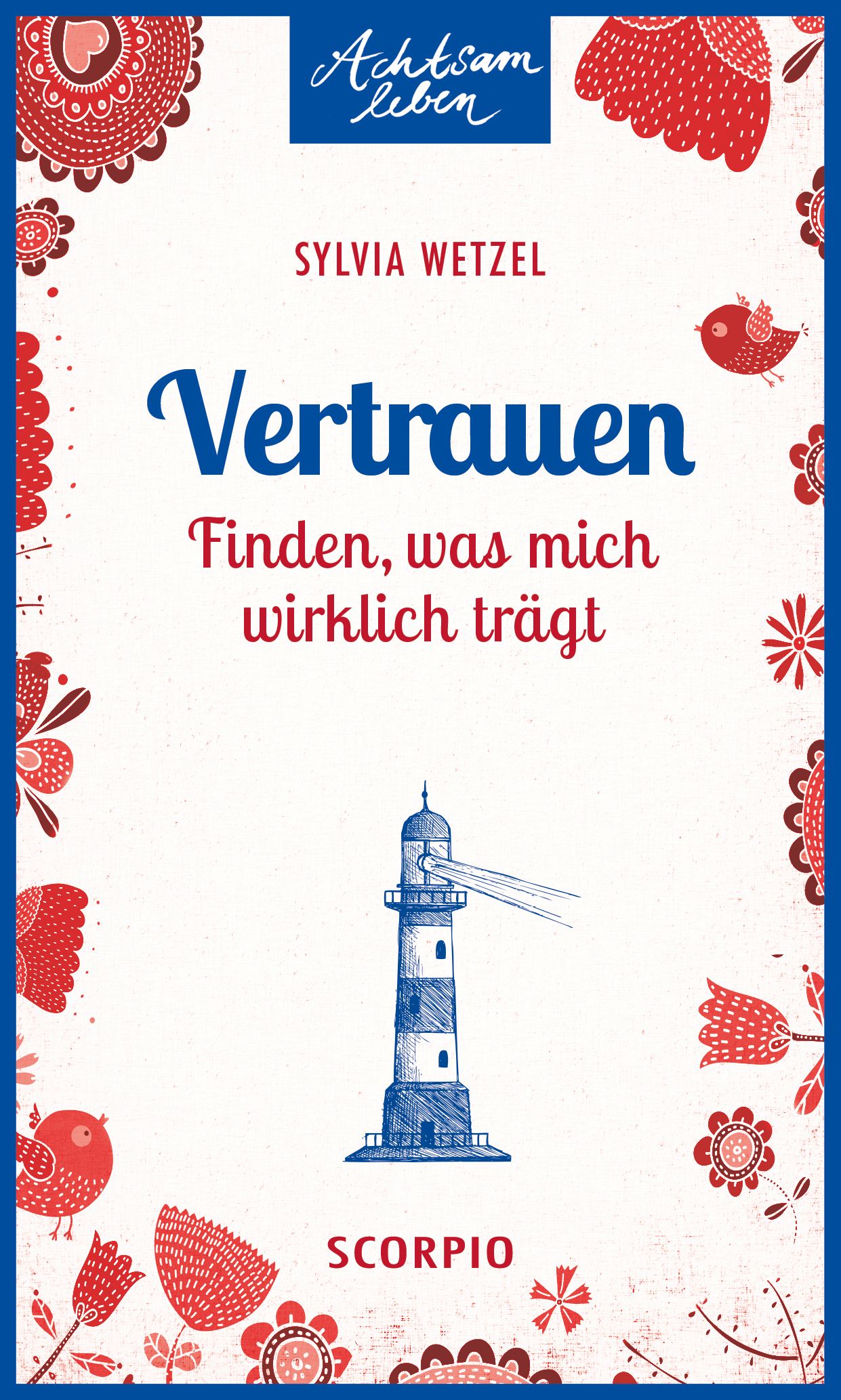 Buchcover mit Titel "Vertrauen". Illustration eines Leuchtturms. Autorin: Sylvia Wetzel. Verlag: Scorpio. Dekorative Elemente.