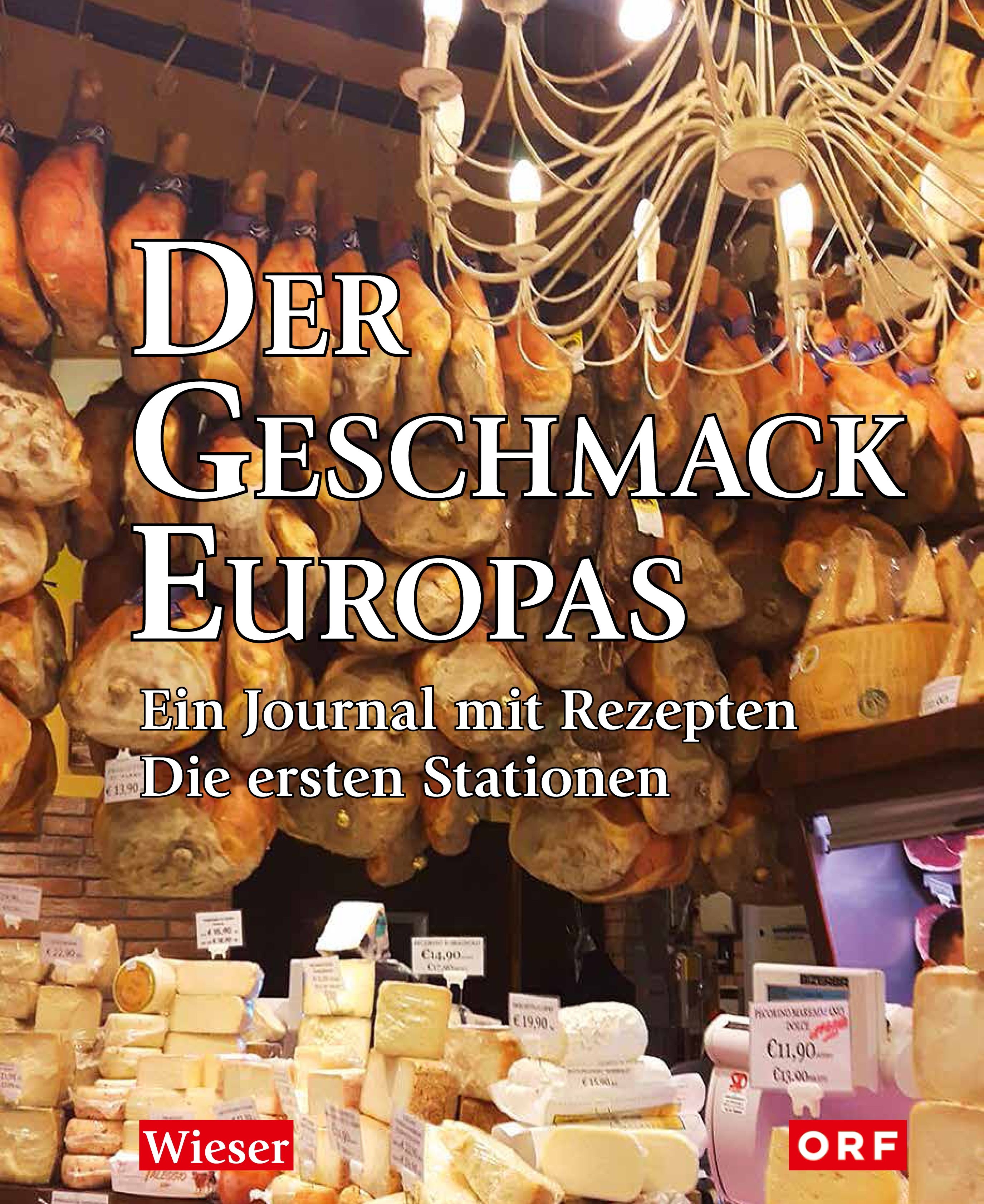 Buchcover mit dem Titel "Der Geschmack Europas". Darunter steht "Ein Journal mit Rezepten". Im Hintergrund Lebensmittel wie Käse und Schinken.
