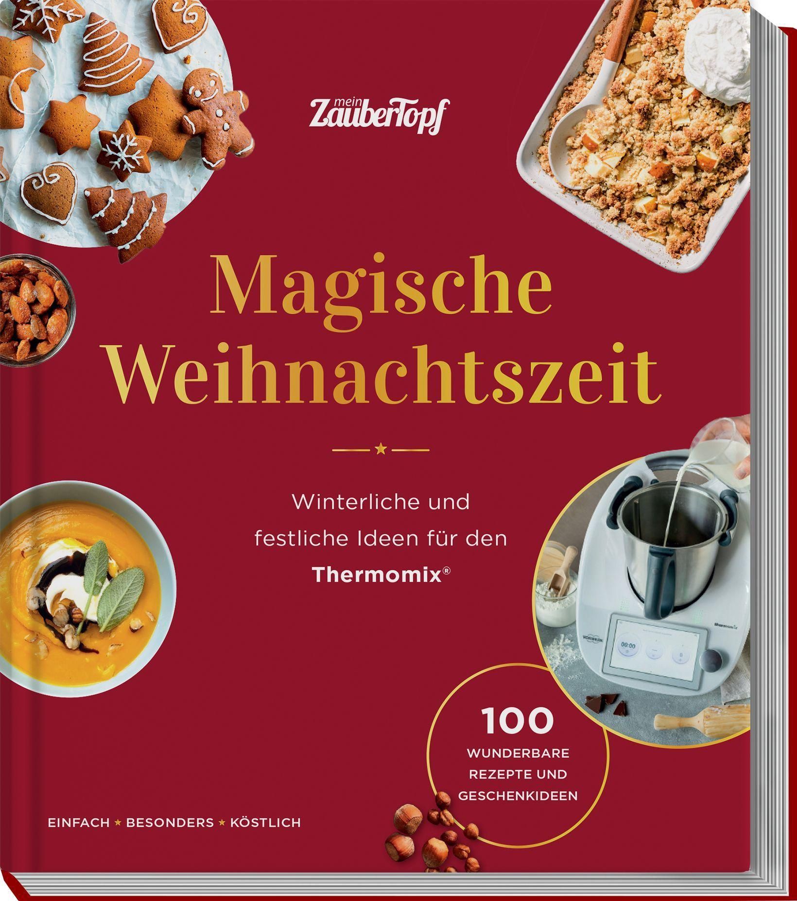 mein ZauberTopf mixt! Magische Weihnachtszeit! Winterliche und festliche Ideen für den Thermomix®...