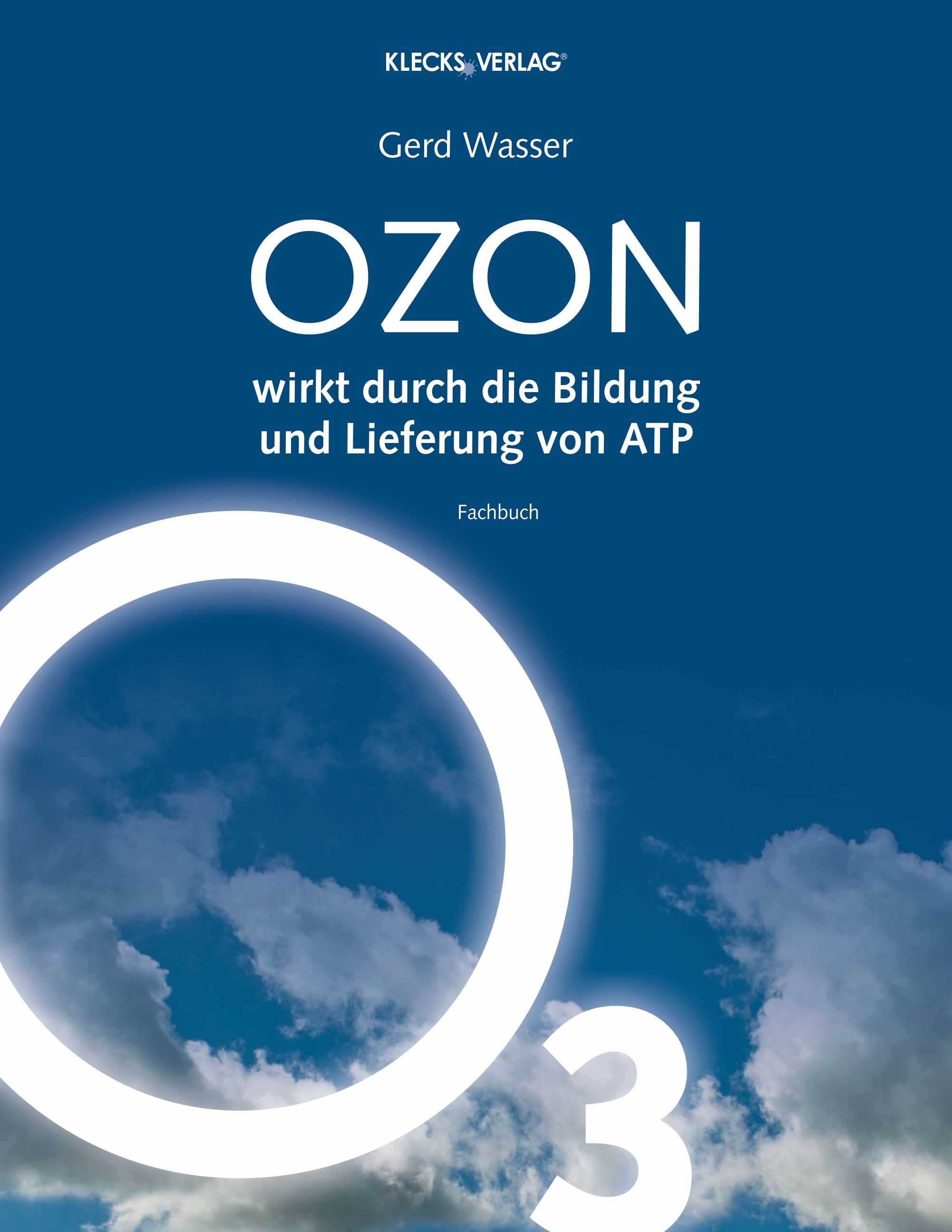 Buchcover mit blauem Hintergrund und Wolken. Titel: OZON wirkt durch die Bildung und Lieferung von ATP. Autor: Gerd Wasser. Verlag: Klecks Verlag.