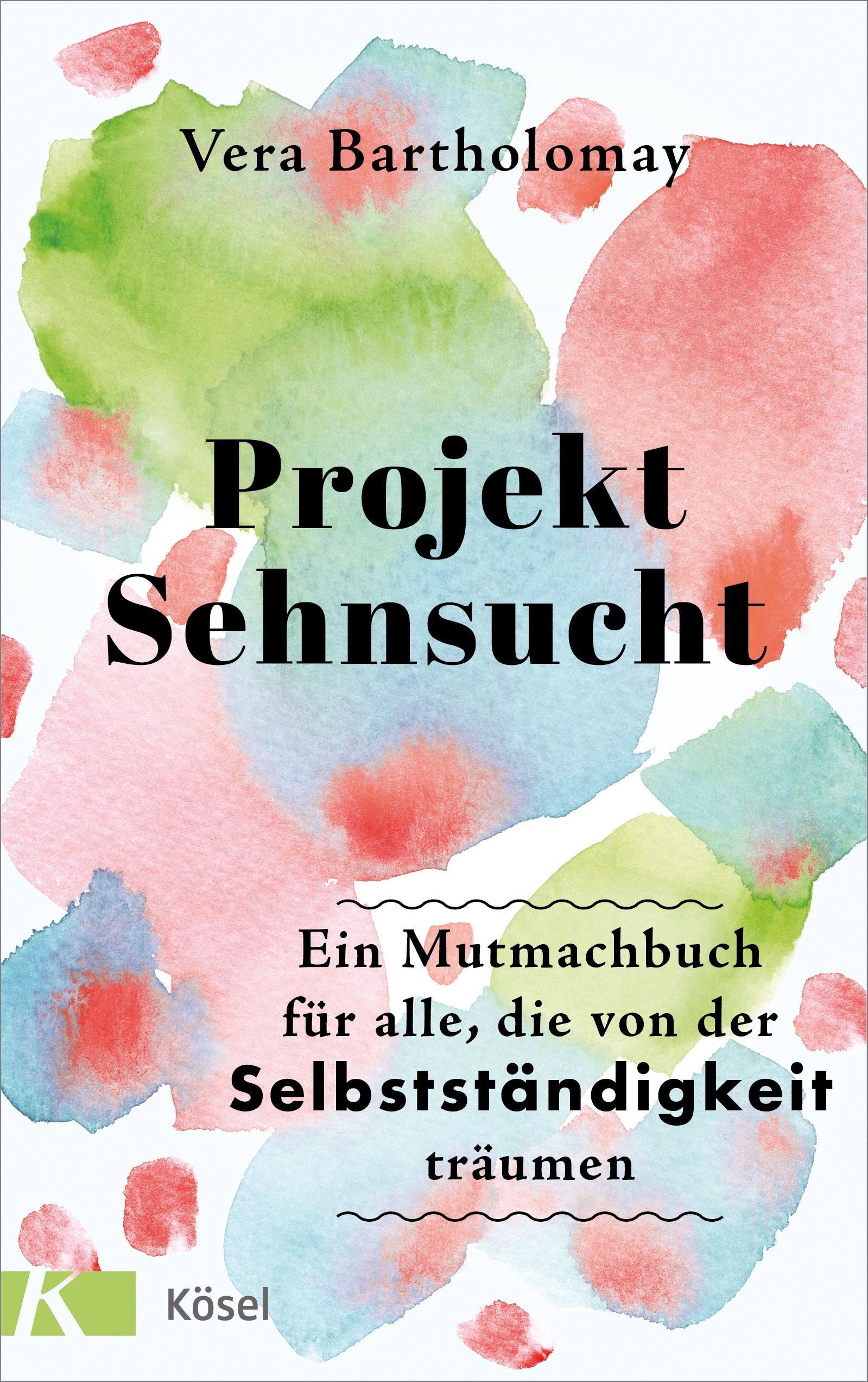 Buchcover mit Titel "Projekt Sehnsucht" von Vera Bartholomay. Aquarellhintergrund in Grün, Rosa und Blau. Verlag Kösel.