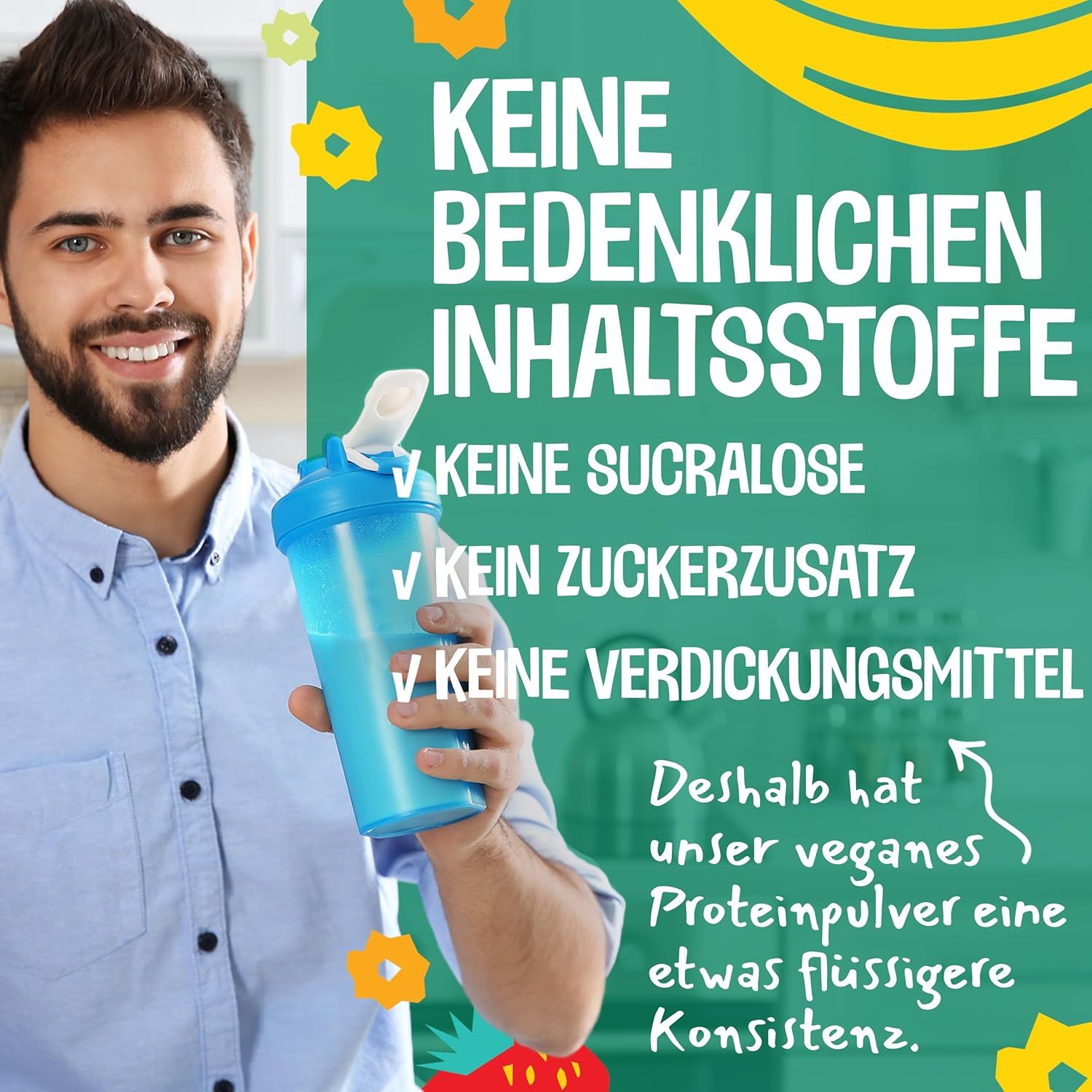 Mann hält Shaker. Text: Keine bedenklichen Inhaltsstoffe, keine Sucralose, kein Zuckerzusatz, keine Verdickungsmittel.