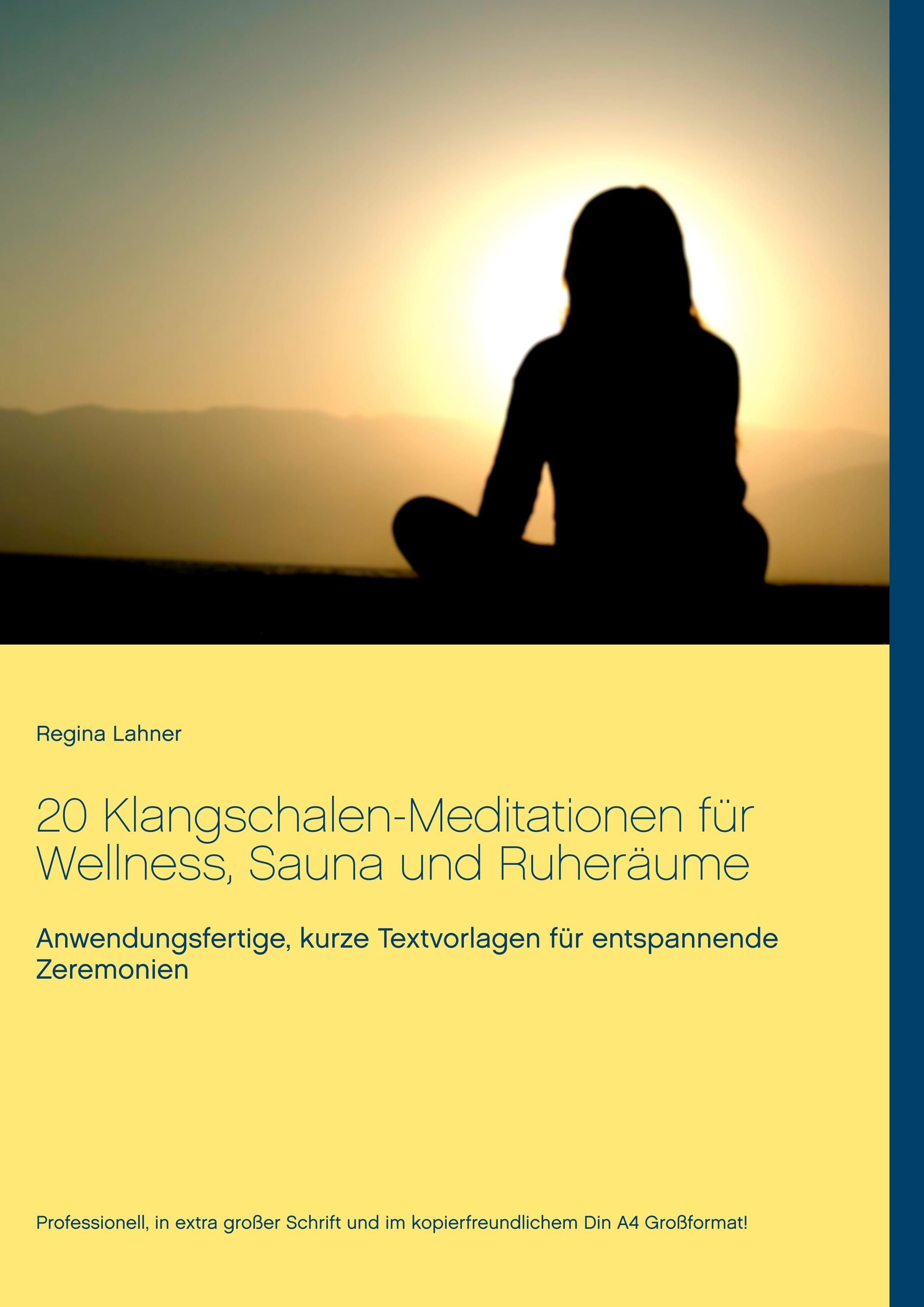 20 Klangschalen-Meditationen für Wellness, Sauna und Ruheräume Anwendungsfertige, kurze Textvorla...