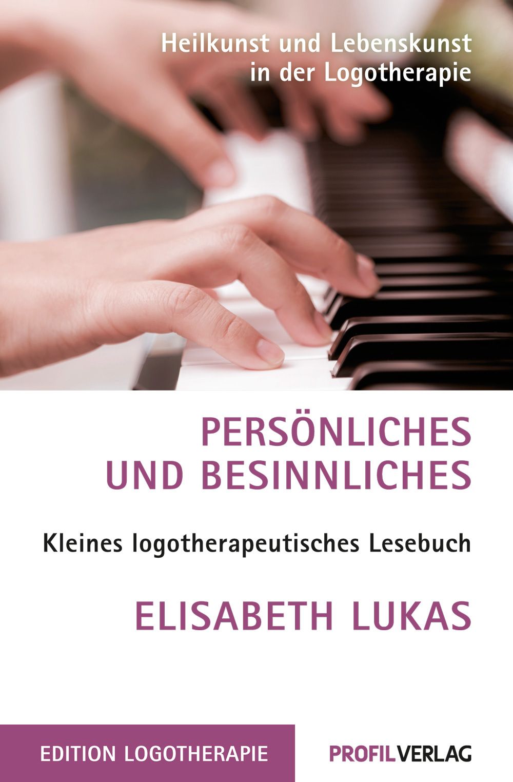 Buchcover mit Händen auf Klaviertasten. Titel: Persönliches und Besinnliches. Autorin: Elisabeth Lukas. Verlag: Profil Verlag.