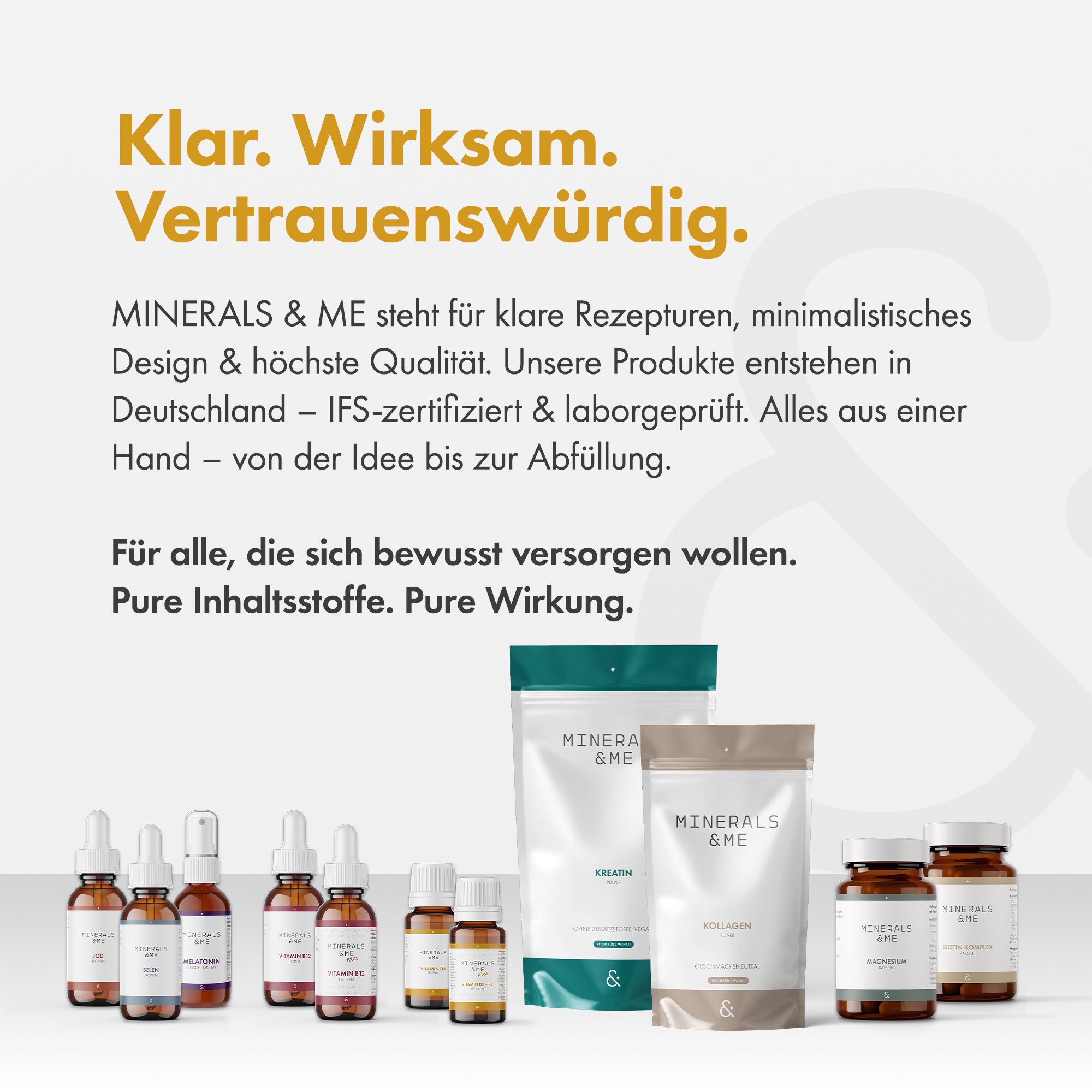 Verschiedene Produkte. Aufschrift MINERALS & ME. Flaschen, Beutel und Tabletten. Text: Klar. Wirksam. Vertrauenswürdig.