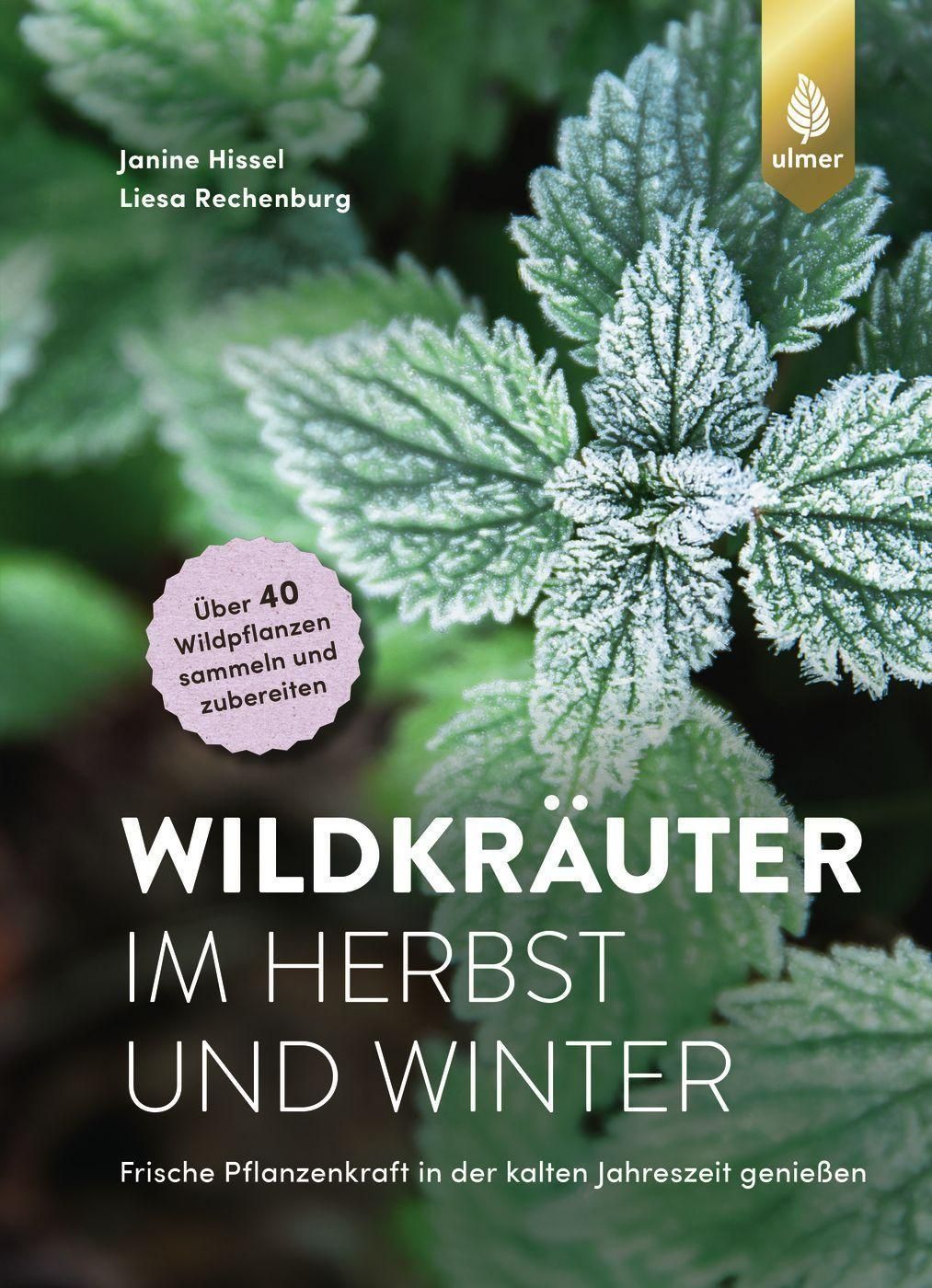 Buchcover mit Blättern und Schriftzug "Wildkräuter im Herbst und Winter". Autoren: Janine Hissel, Liesa Rechenburg. Verlag: Ulmer.