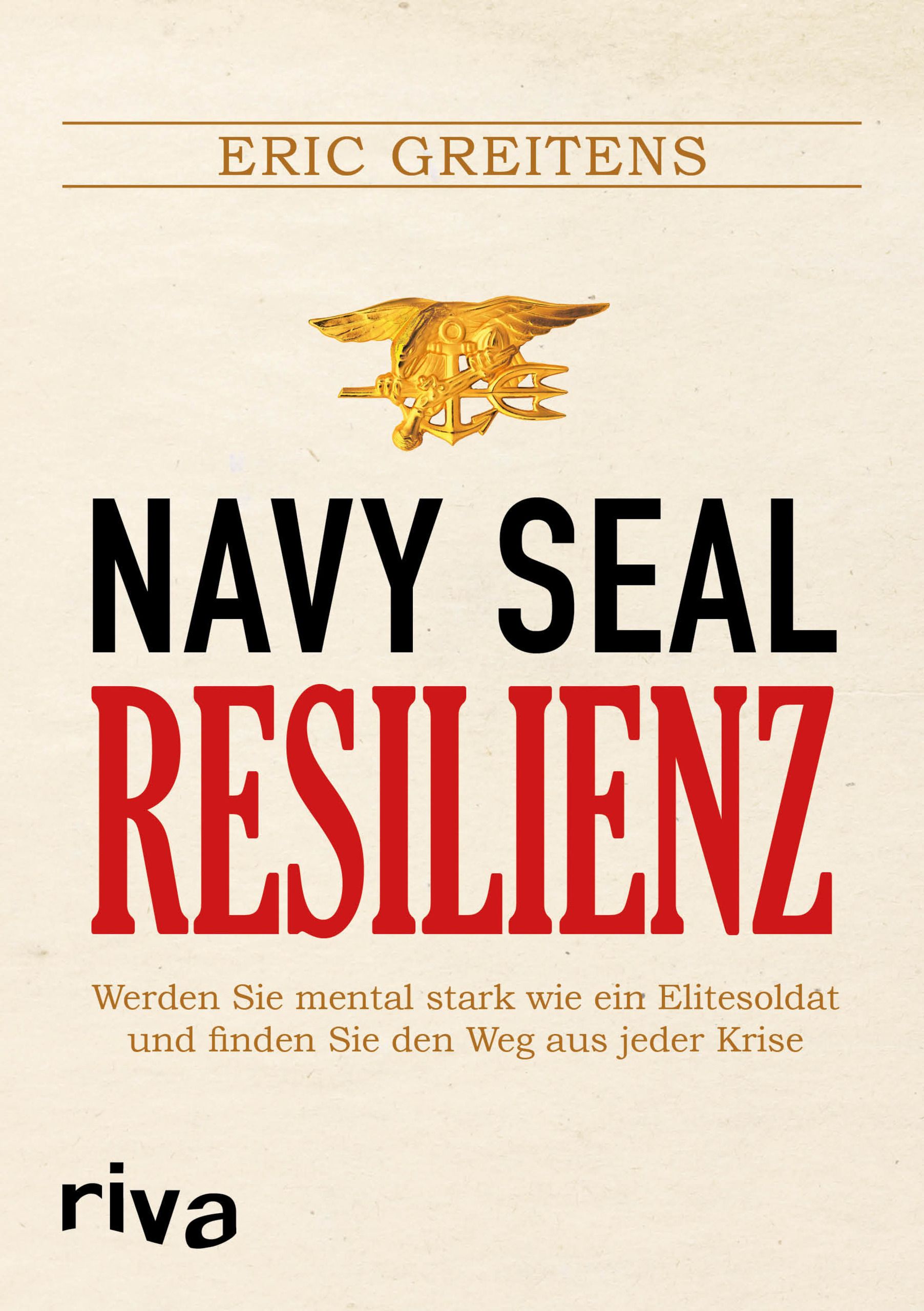 Buchcover mit Titel NAVY SEAL RESILIENZ. Autor Eric Greitens. Goldfarbenes Abzeichen. Verlag riva.