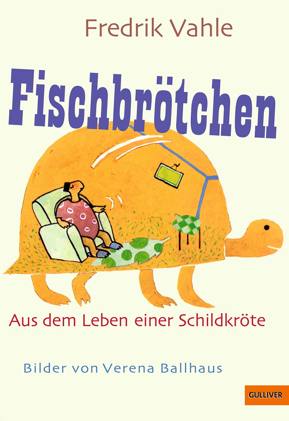 Buchcover mit Titel "Fischbrötchen". Illustration einer Schildkröte mit Wohnzimmer. Autor: Fredrik Vahle, Bilder von Verena Ballhaus.