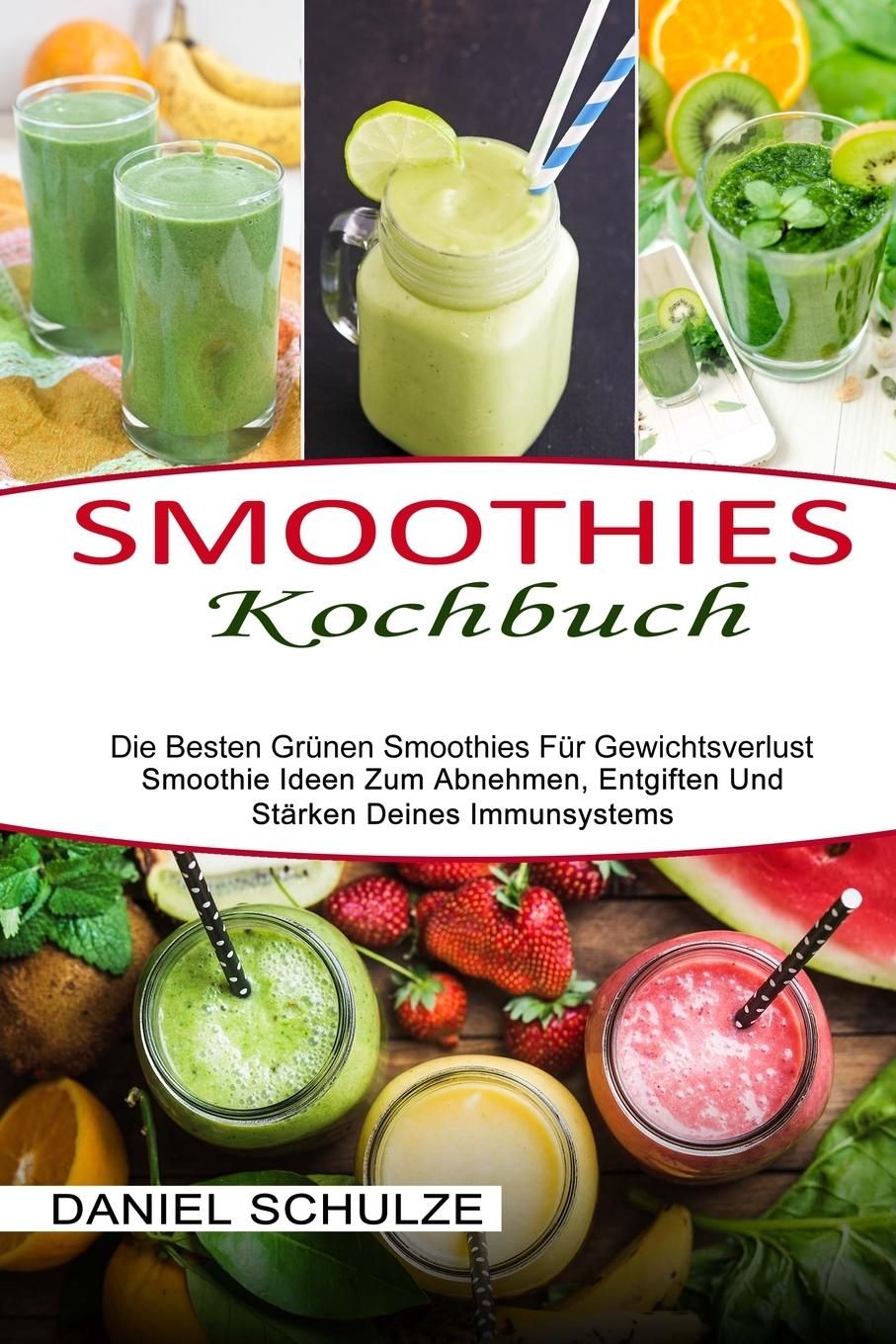 Smoothies Kochbuch Die Besten Grünen Smoothies Für Gewichtsverlust (Smoothie Ideen Zum Abnehmen, ...