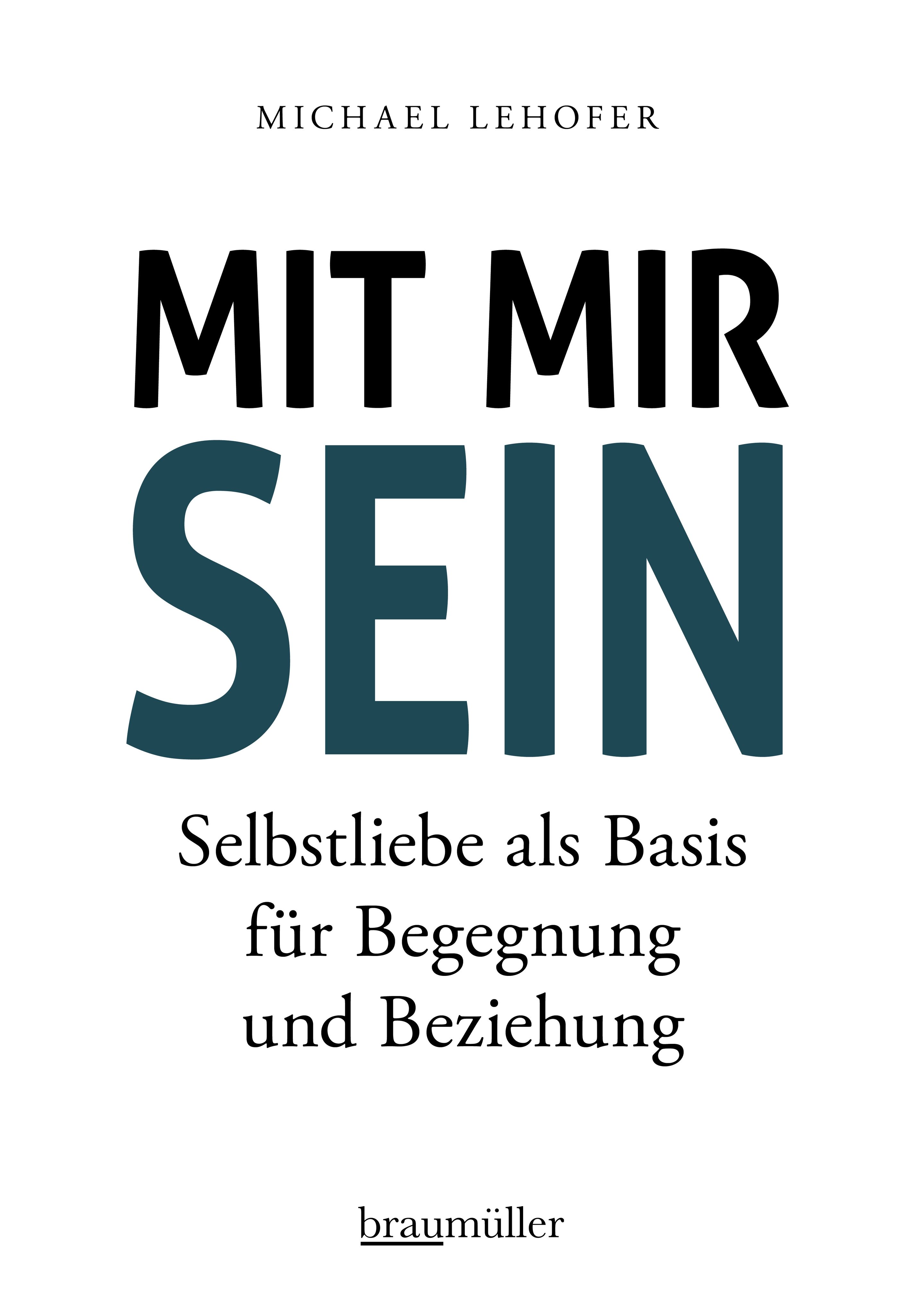 Buchcover mit Titel "MIT MIR SEIN" in Schwarz und Grün. Autor: Michael Lehofer. Untertitel: Selbstliebe als Basis für Begegnung und Beziehung.