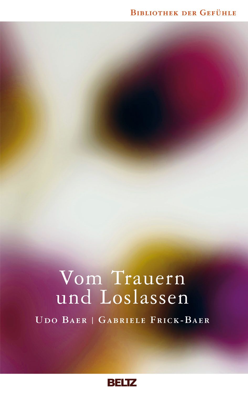 Buchcover mit dem Titel "Vom Trauern und Loslassen". Autoren: Udo Baer und Gabriele Frick-Baer. Verlag: Beltz. Hintergrund: Farbverlauf.