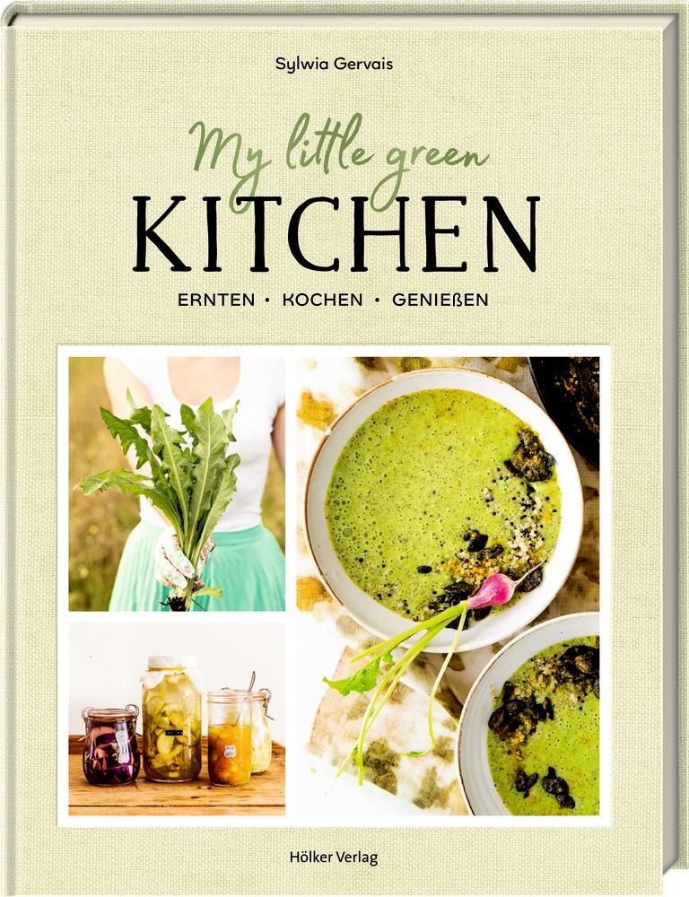 My Little Green Kitchen Ernten, kochen, genießen