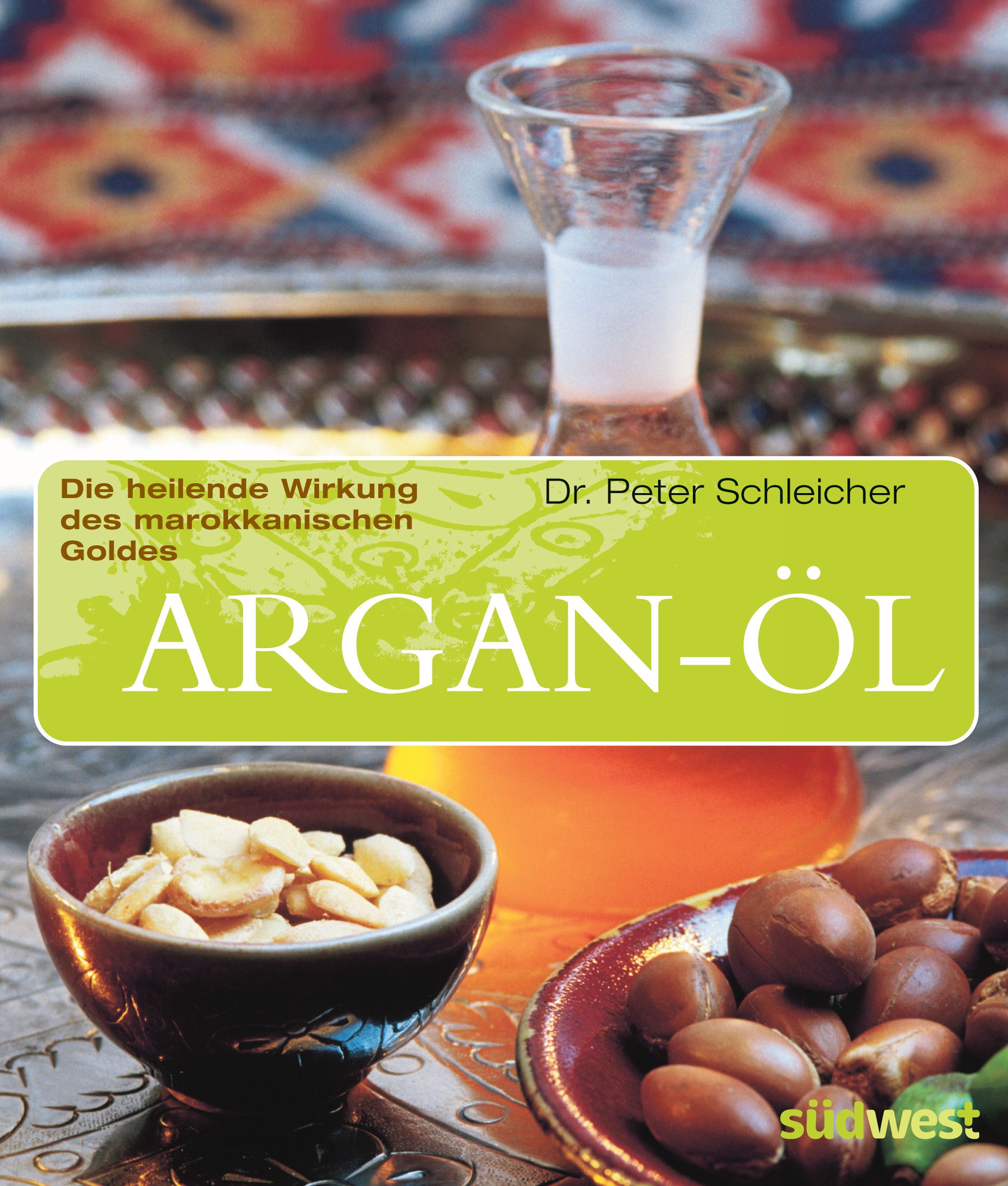 Buchcover mit dem Titel "Argan-Öl". Aufschrift: "Die heilende Wirkung des marokkanischen Goldes". Autor: Dr. Peter Schleicher. Darunter: Argan-Öl.
