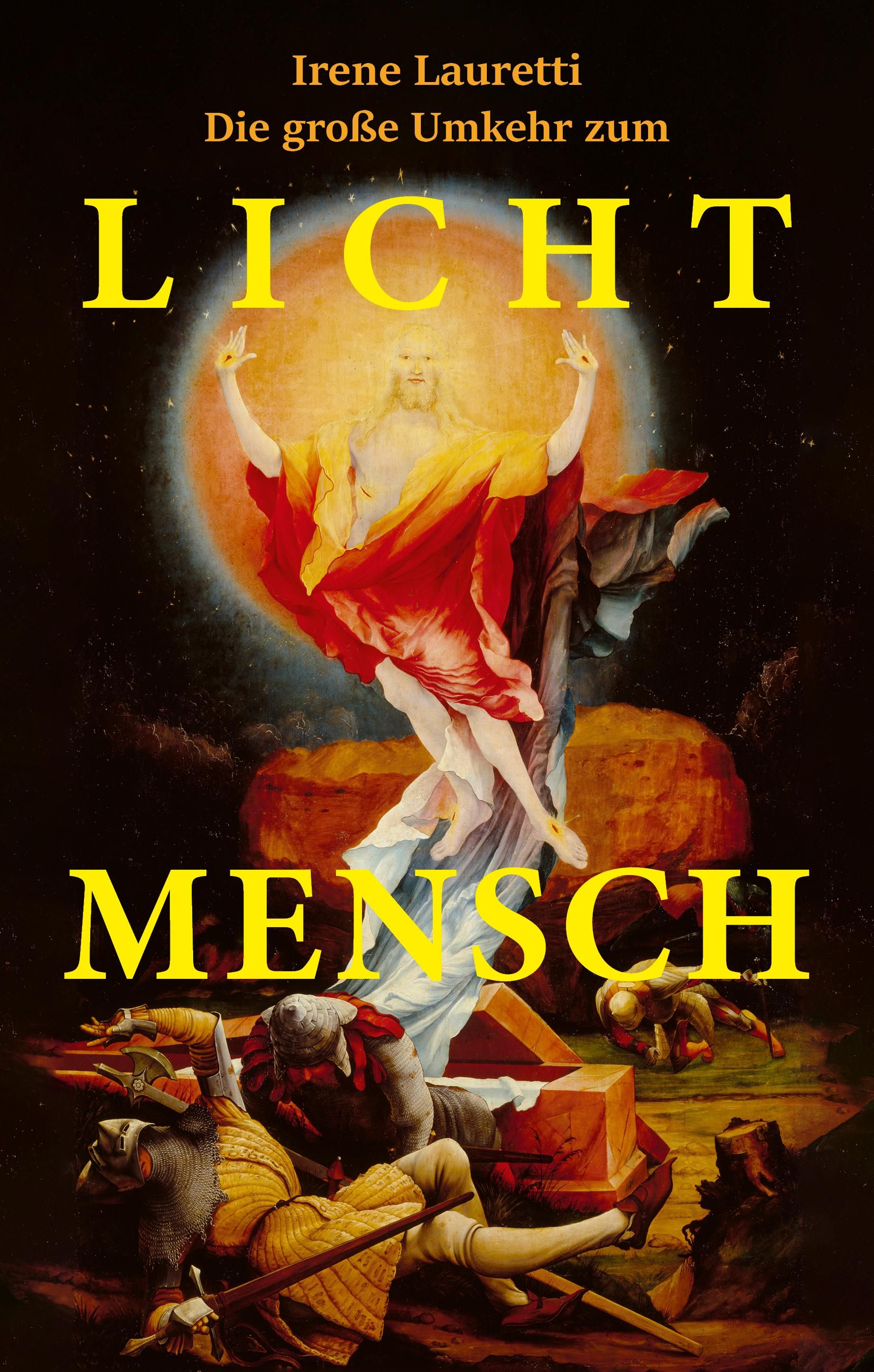 Buchcover: Titel "Licht Mensch". Autorin Irene Lauretti. Darstellung einer Figur mit erhobenen Armen, umgeben von Licht.