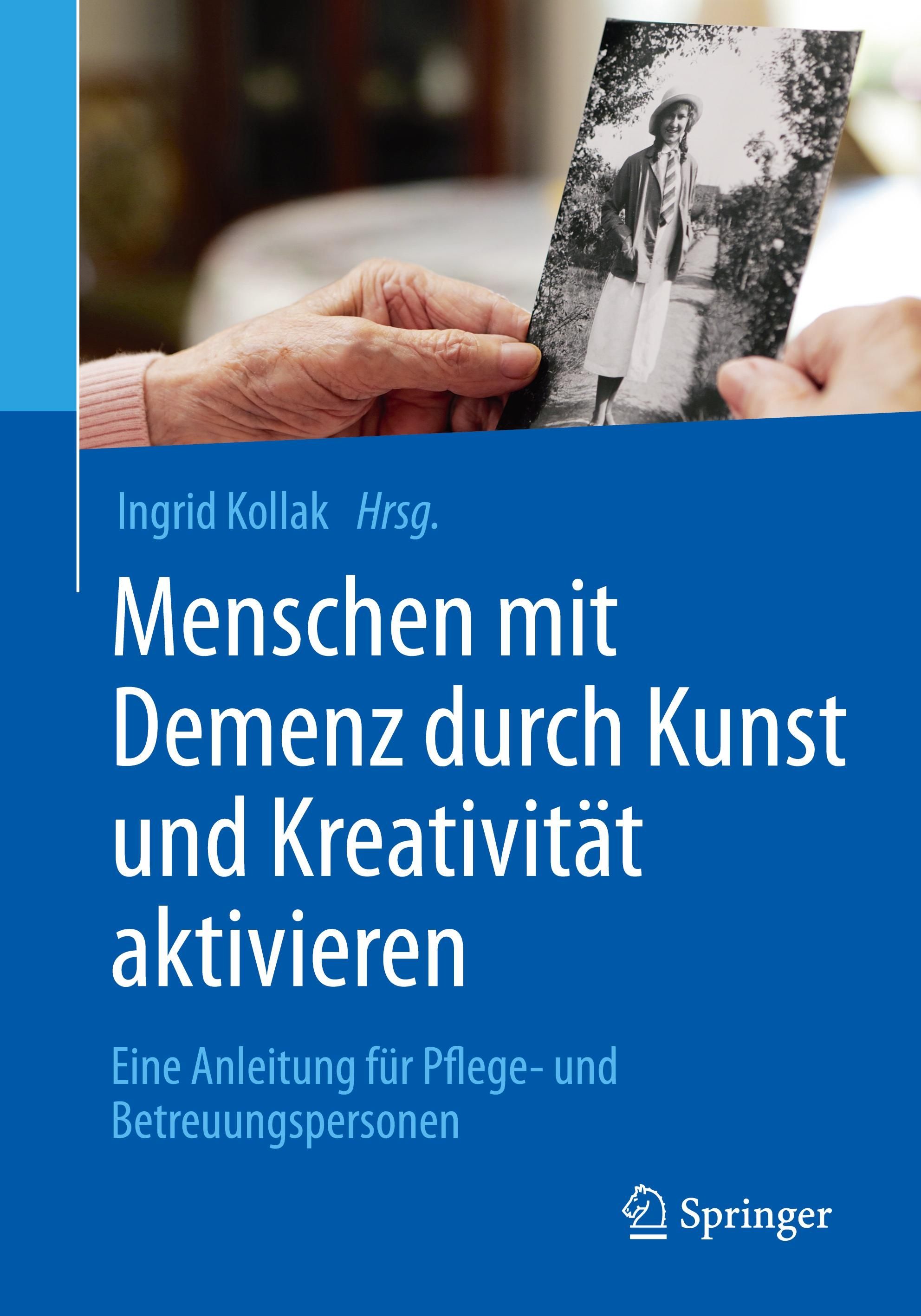 Menschen mit Demenz durch Kunst und Kreativität aktivieren Eine Anleitung für Pflege- und Betreuu...