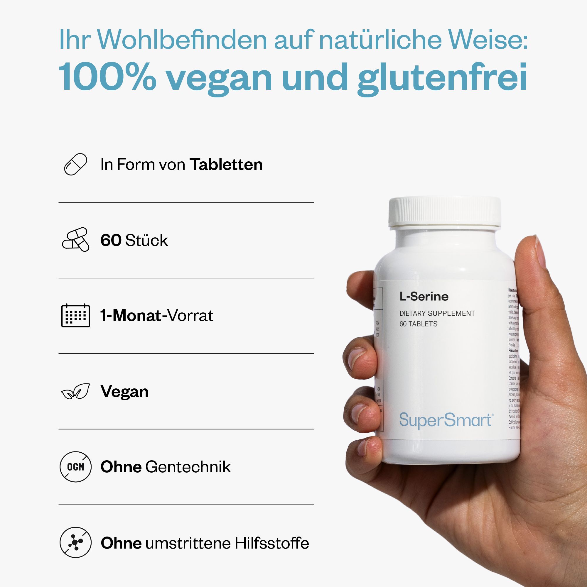 Person hält eine weiße Flasche L-Serin-Tabletten. Text: L-Serine, 60 Stück, SuperSmart. Vegan, glutenfrei, ohne Gentechnik, ohne Hilfsstoffe.