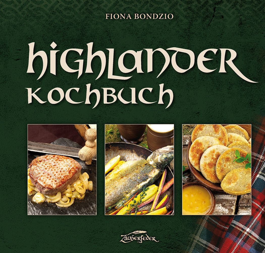 Kochbuch mit Titel "Highlander Kochbuch" und drei Food-Fotos. Autorin: Fiona Bondzio. Verlag: Zauberfeder.