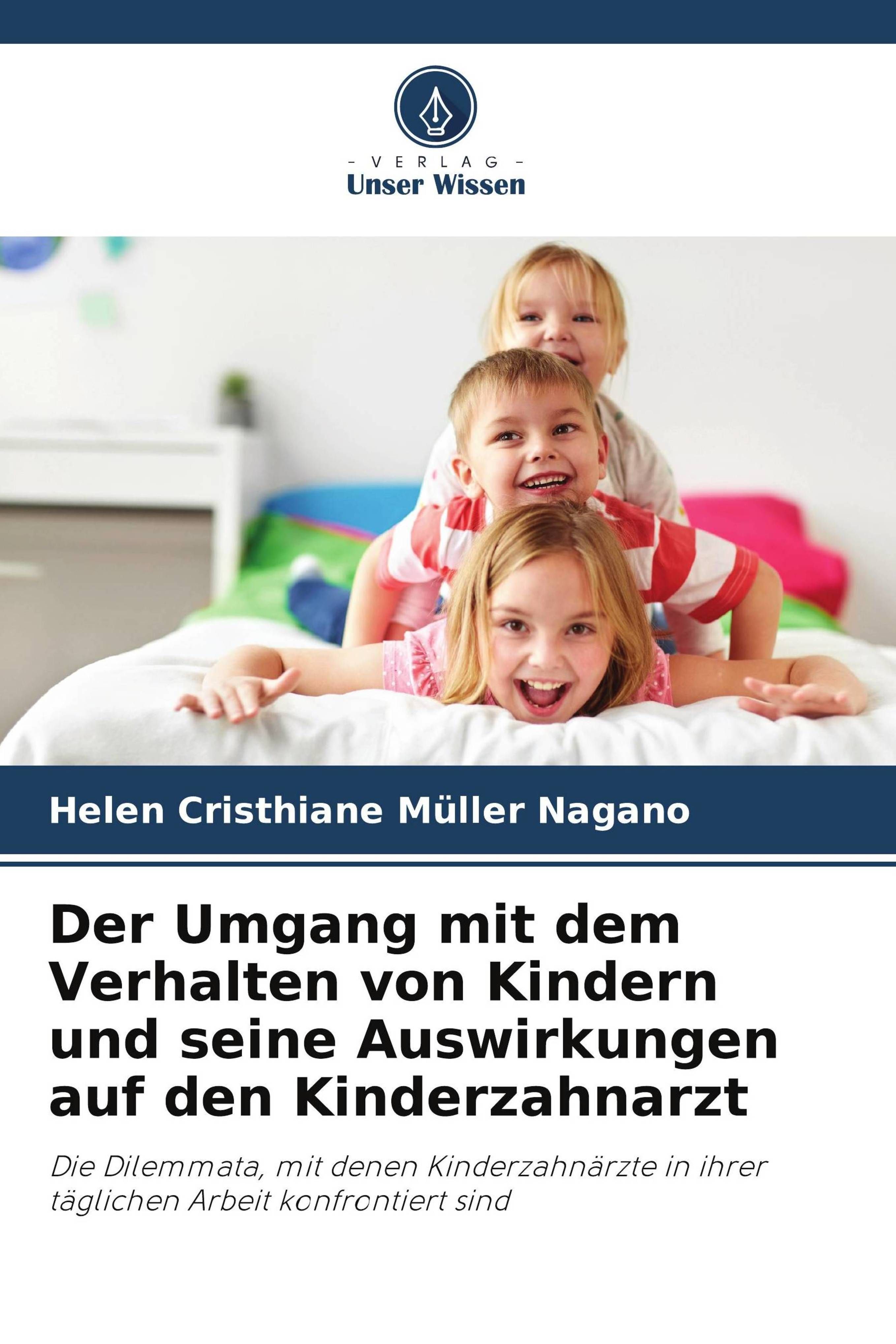 Der Umgang mit dem Verhalten von Kindern und seine Auswirkungen auf den Kinderzahnarzt Die Dilemm...
