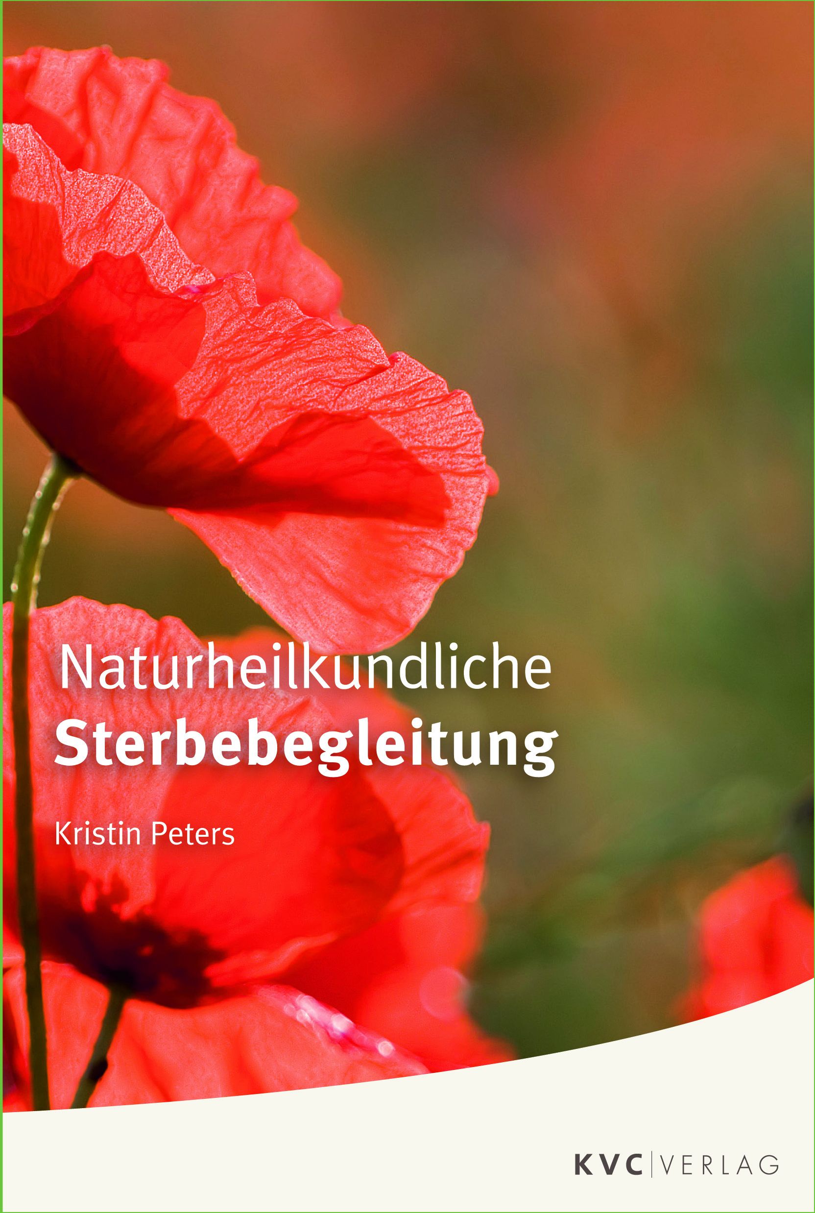 Buchcover mit roter Mohnblüte. Titel: Naturheilkundliche Sterbebegleitung. Autor: Kristin Peters. Verlag: KVC Verlag.