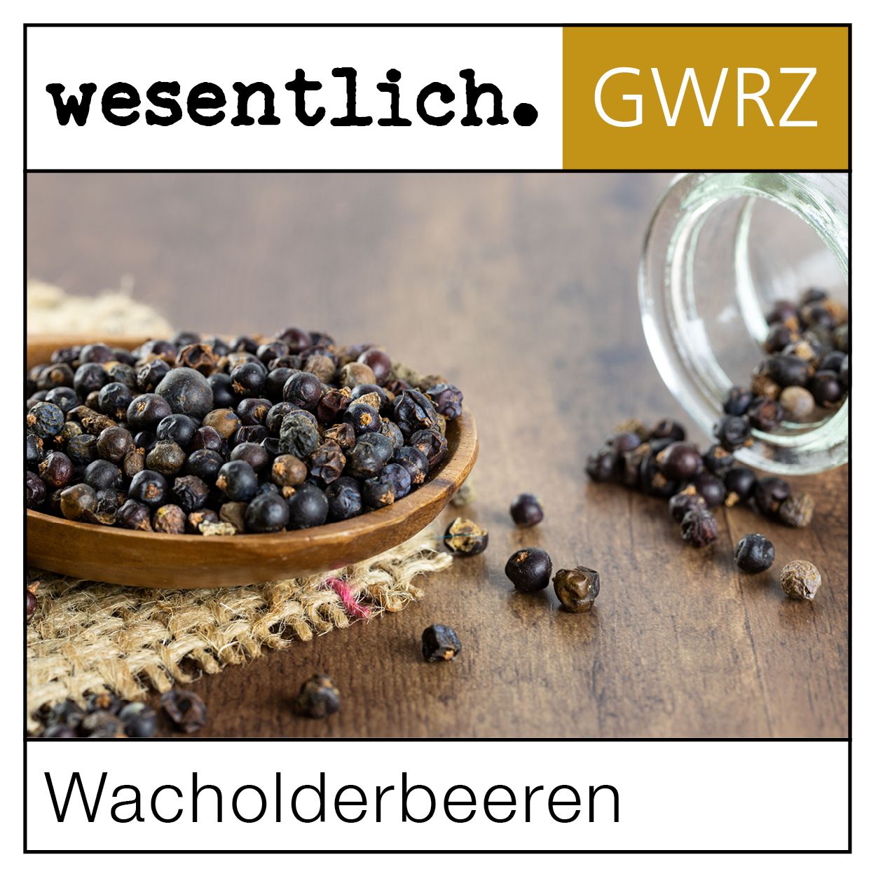 Wacholderbeeren ganz wesentlich.