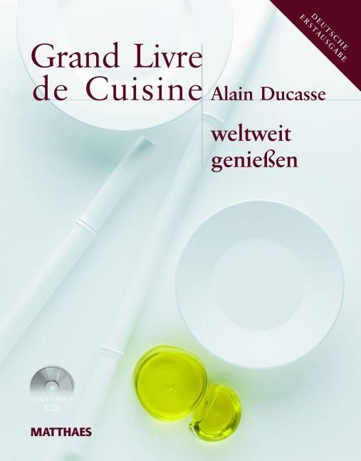 Grand Livre de Cuisine weltweit genießen Desserts & Patisserie, Die mediterrane Küche und weltwei...