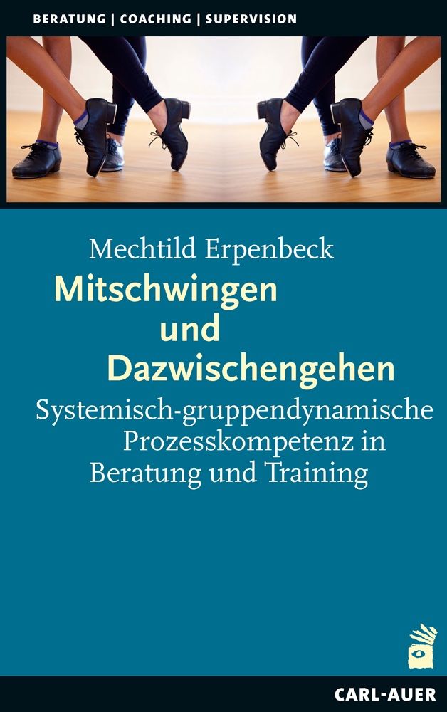 Buchcover: Titel "Mitschwingen und Dazwischengehen". Autorin: Mechtild Erpenbeck. Verlag: Carl-Auer. Füße in Tanzschuhen.