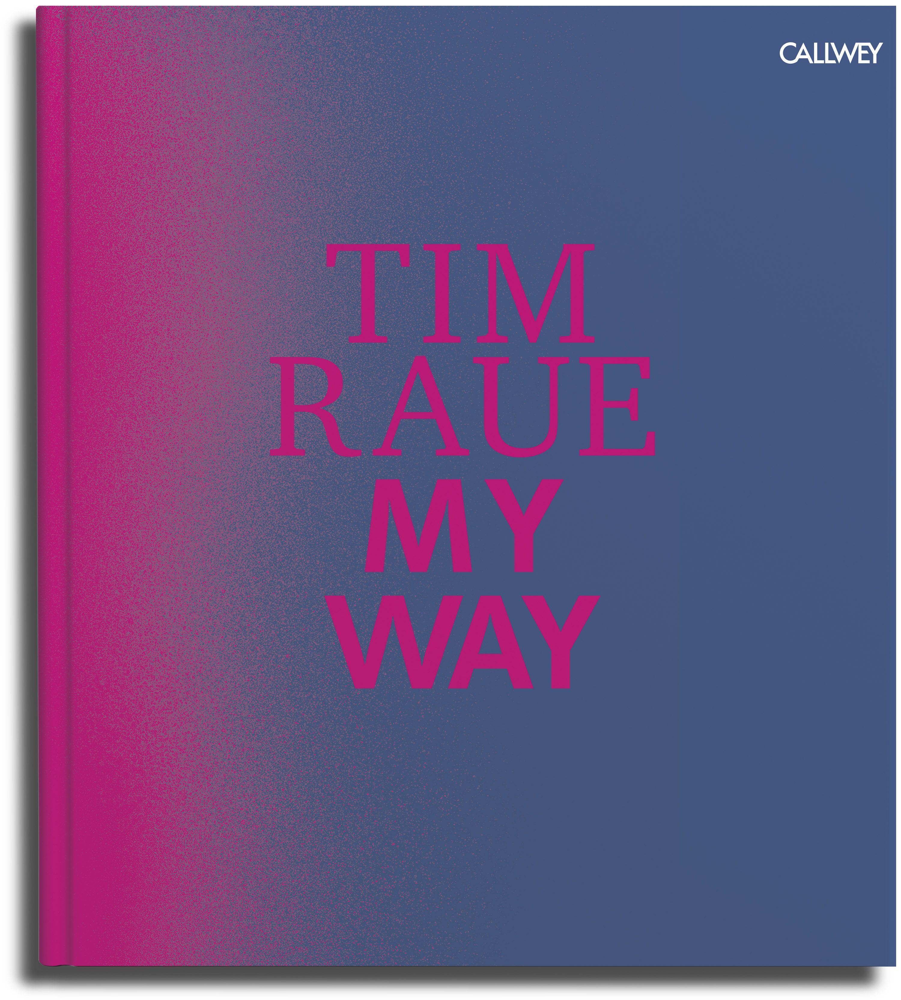 Buch mit blau-pinkfarbenem Cover. Titel: TIM RAUE MY WAY. Marke: CALLWEY.