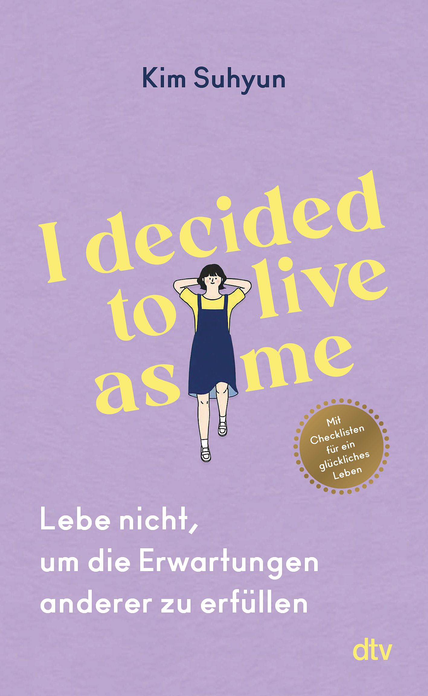 Buchcover mit Titel "I decided to live as me". Illustration einer Person. Autor: Kim Suhyun. Verlag: dtv. Mit Checklisten für ein glückliches Leben.