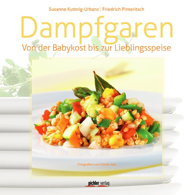 Buchcover mit Titel Dampfgaren. Auf einem Teller angerichtetes Gemüse. Autoren: Susanne Kuttnig-Urbanz, Friedrich Pinteritsch. Verlag: pichler verlag.