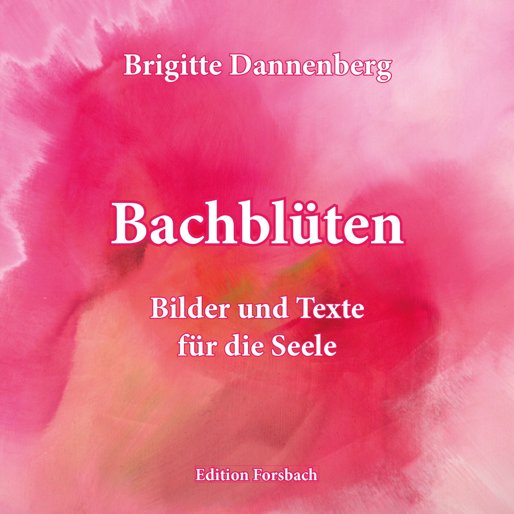 Buchcover mit Titel "Bachblüten". Autorin: Brigitte Dannenberg. Untertitel: Bilder und Texte für die Seele. Verlag: Edition Forsbach.