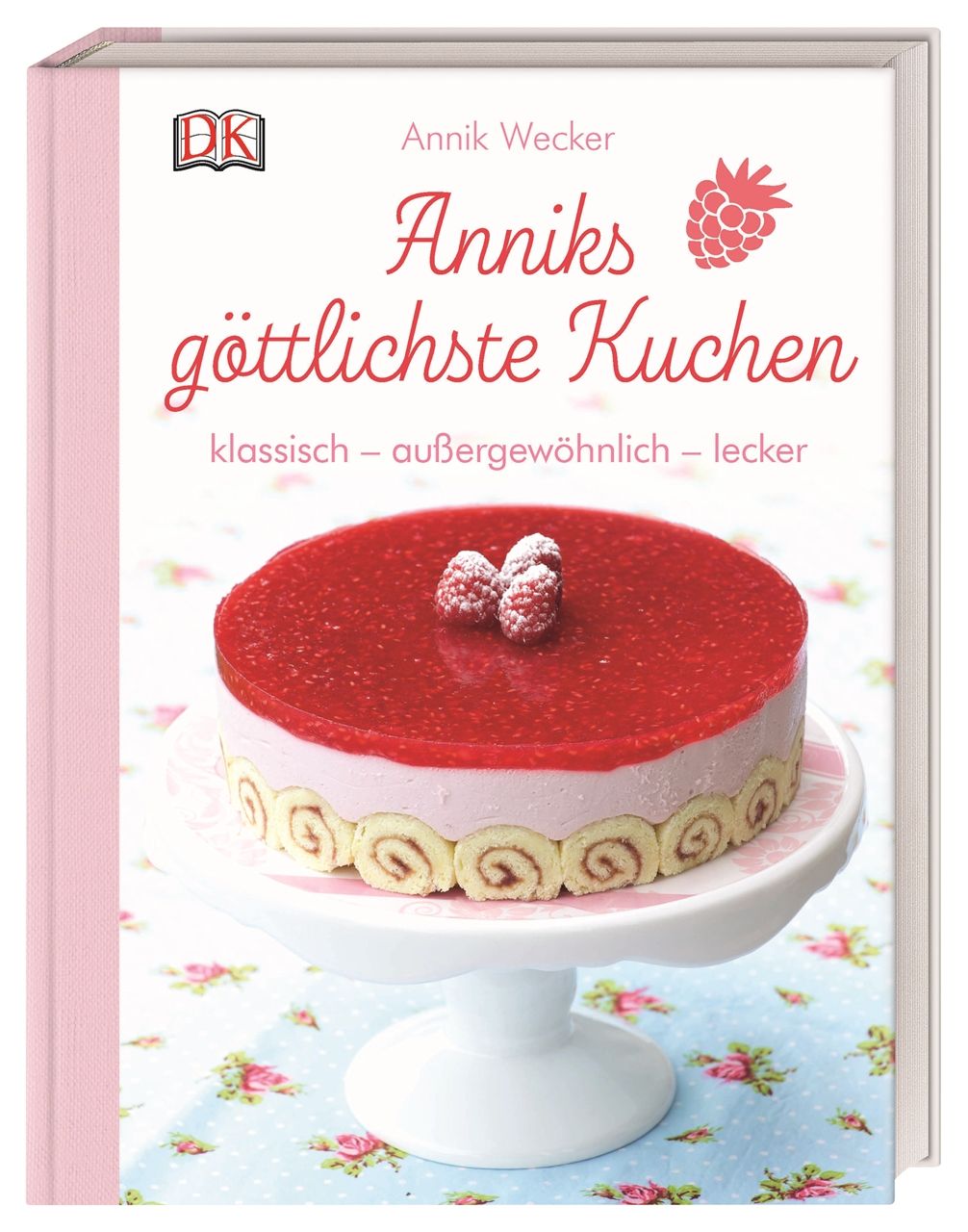 Buchcover mit Kuchen. Titel: Anniks göttlichste Kuchen. Autor: Annik Wecker. Auf Kuchen mit Himbeeren.