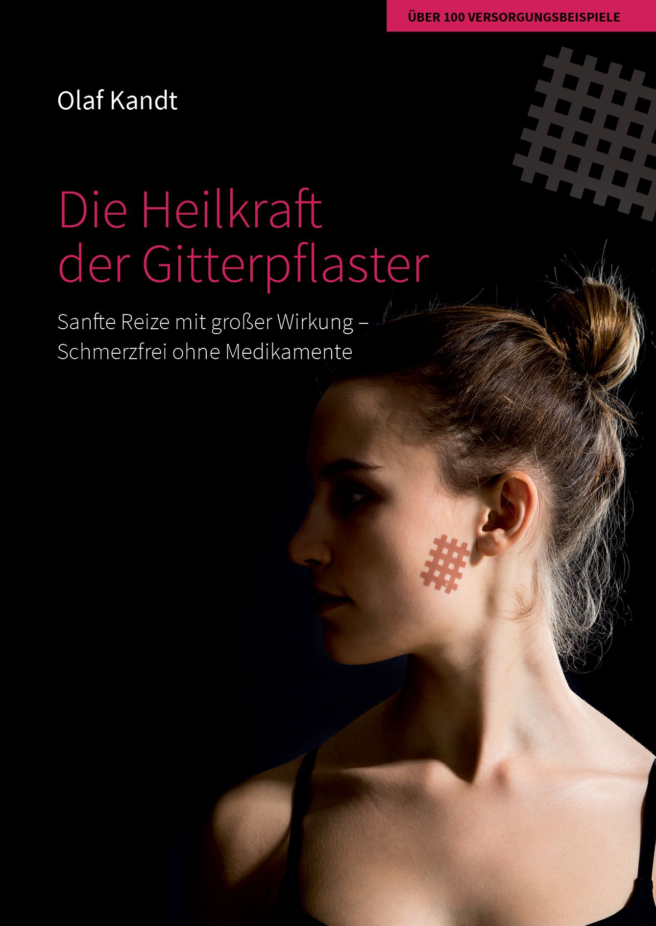 Buchcover: "Die Heilkraft der Gitterpflaster". Titel und Autor Olaf Kandt. Frau mit Gitterpflaster auf der Wange. Schwarzer Hintergrund.
