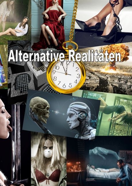 Collage mit Bildern, darunter eine goldene Taschenuhr, eine Explosion, eine Frau und der Schriftzug "Alternative Realitäten".