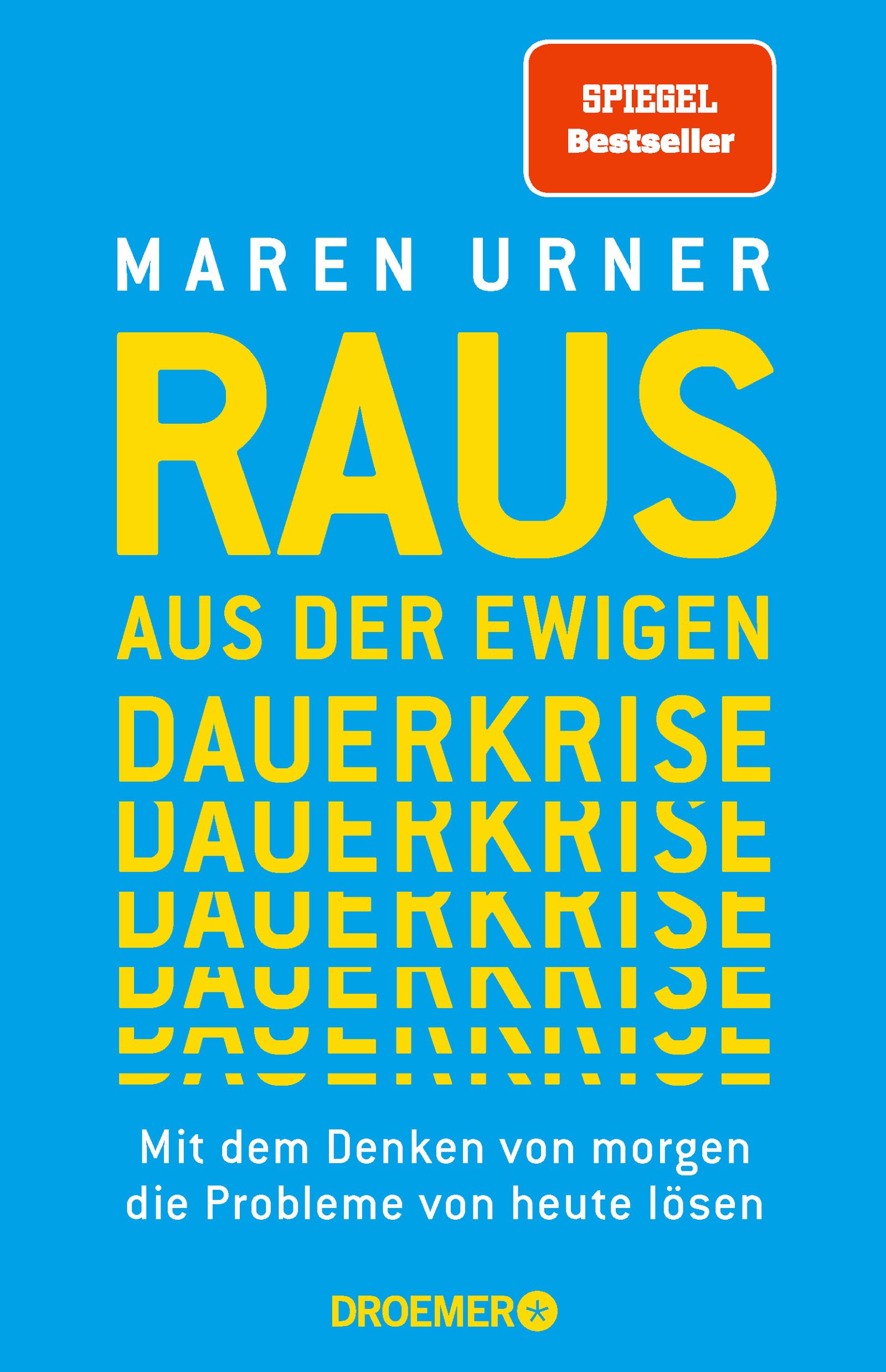 Buchcover mit blauem Hintergrund und gelbem Titel: RAUS AUS DER EWIGEN DAUERKRISE. Autorin: Maren Urner. Verlag: Droemer. Spiegel Bestseller.