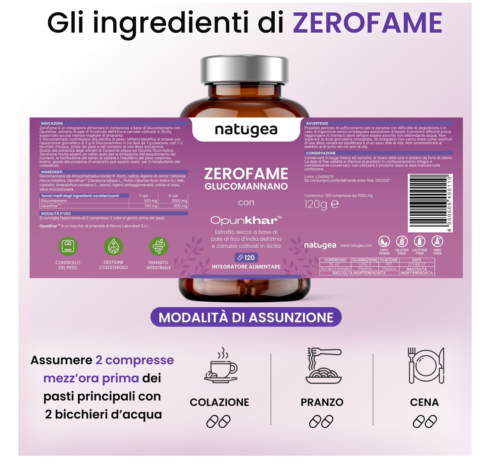 Flacone marrone con etichetta viola. Testo: ZEROFAME, GLUCOMANANNO, natugea®. 120g. Assunzione: 2 compresse prima dei pasti.