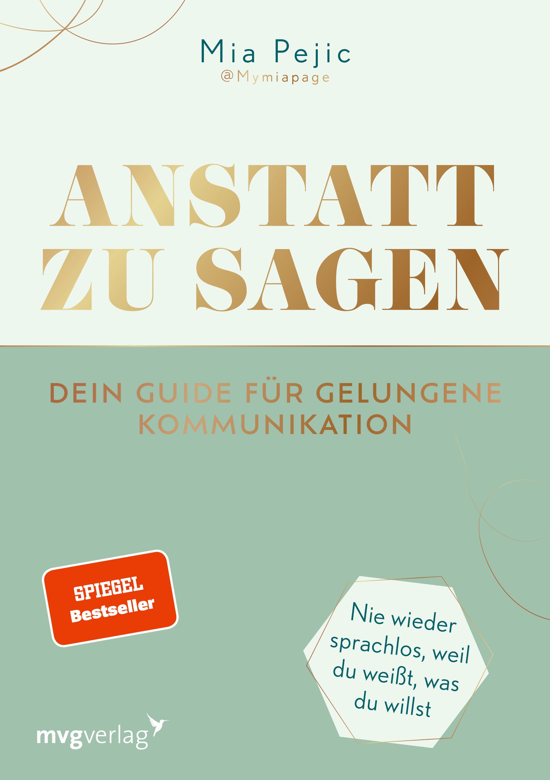 Buchcover mit Titel "Anstatt zu sagen". Autorin Mia Pejic. Aufkleber "Spiegel Bestseller". Verlag mvgverlag. Zitat in Sprechblase.