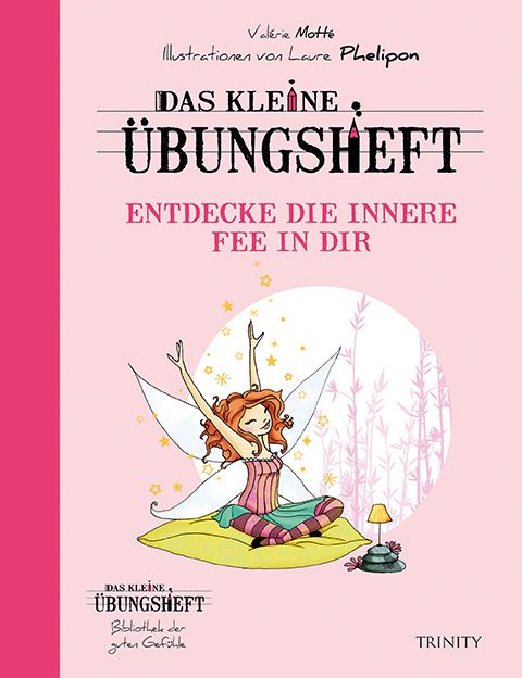 Buchcover mit Titel: Das kleine Übungsheft. Illustration einer Fee. Autorin: Valérie Motte. Verlag: Trinity. Rosa Hintergrund.