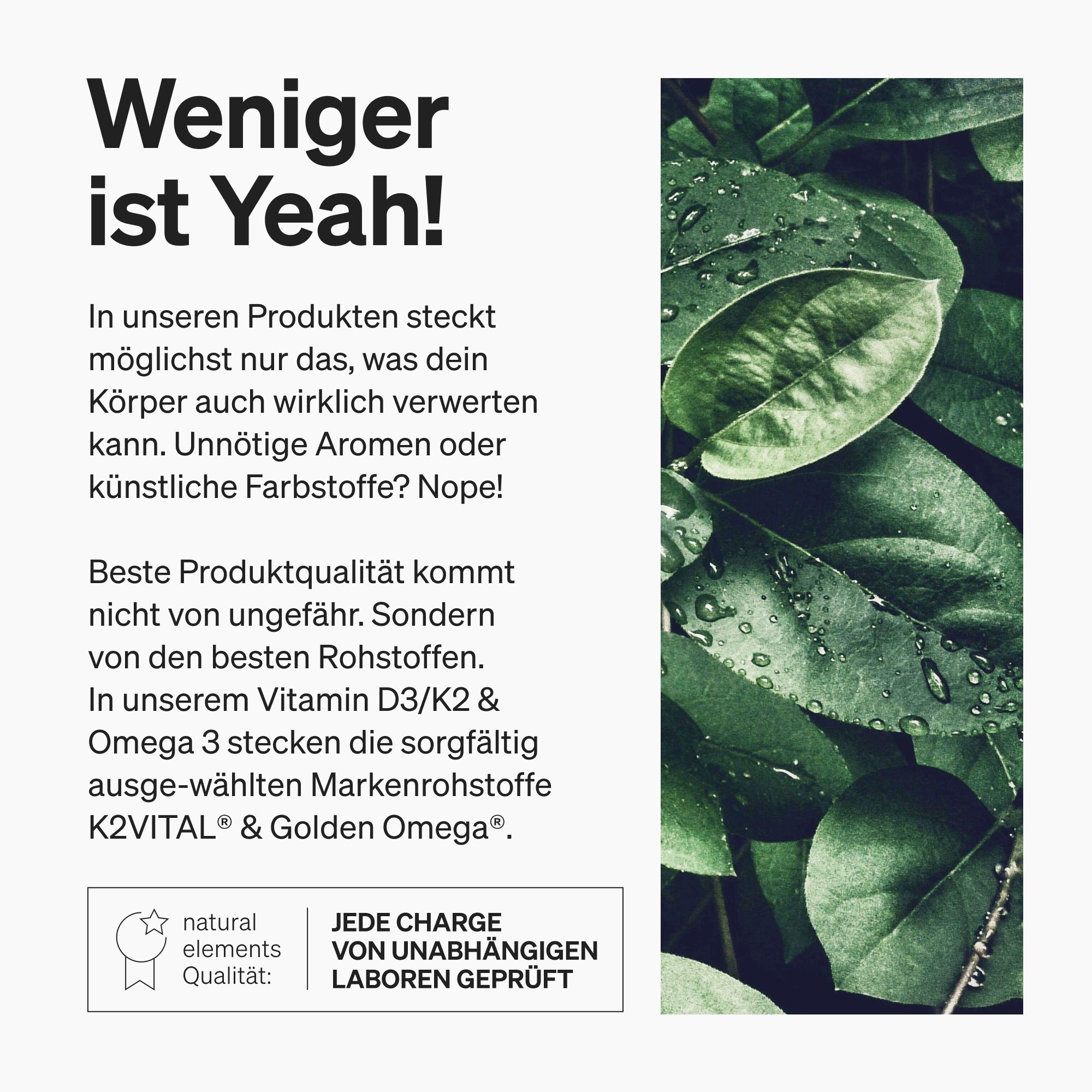 Text auf weißem Hintergrund. Überschrift: Weniger ist Yeah! Zertifizierung: natural elements Qualität. Laborgeprüft.