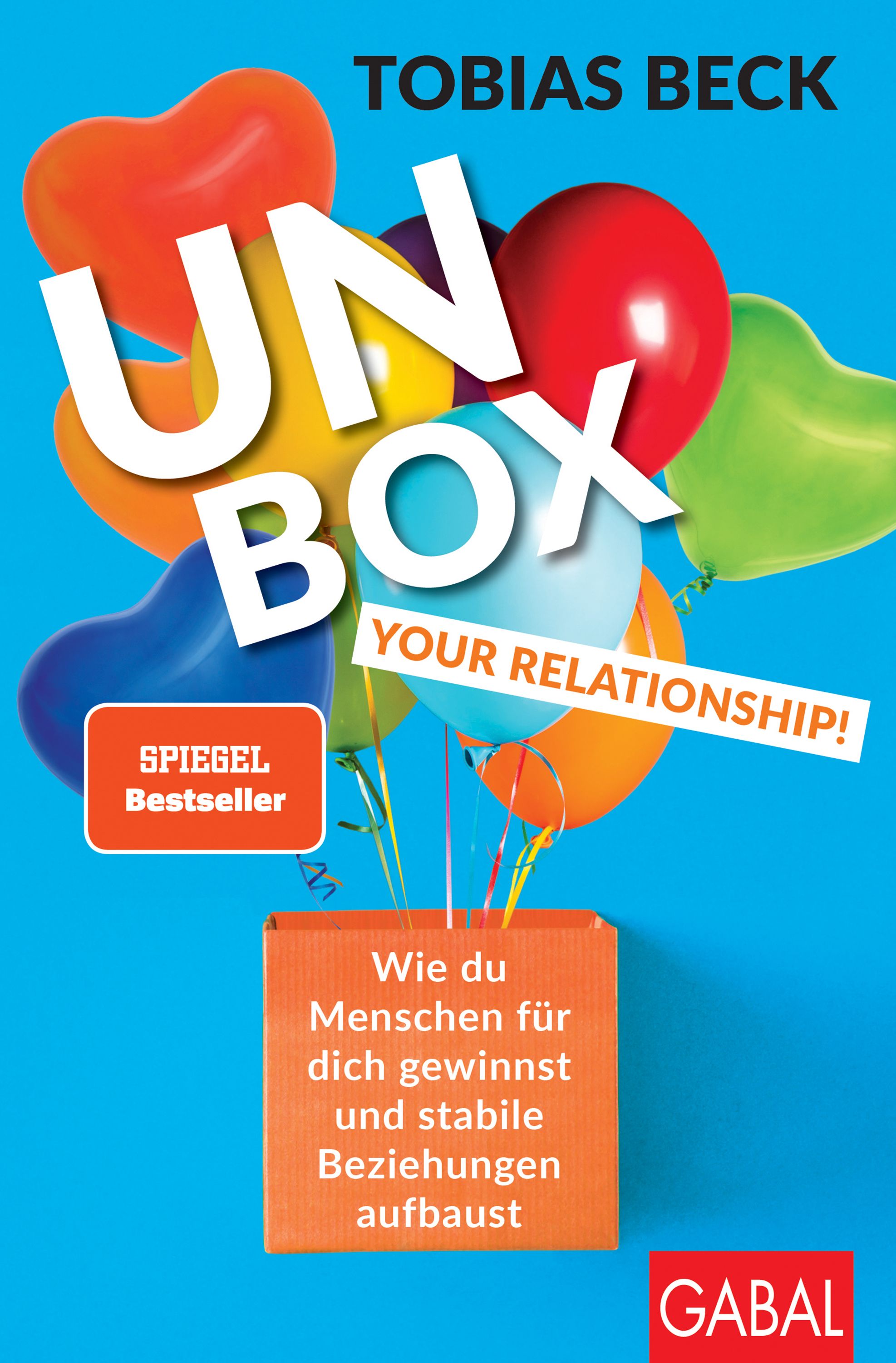 Buchcover mit Titel UNBOX YOUR RELATIONSHIP! und Autor Tobias Beck. Bunte Ballons steigen aus einer orangefarbenen Box auf. Spiegel Bestseller.