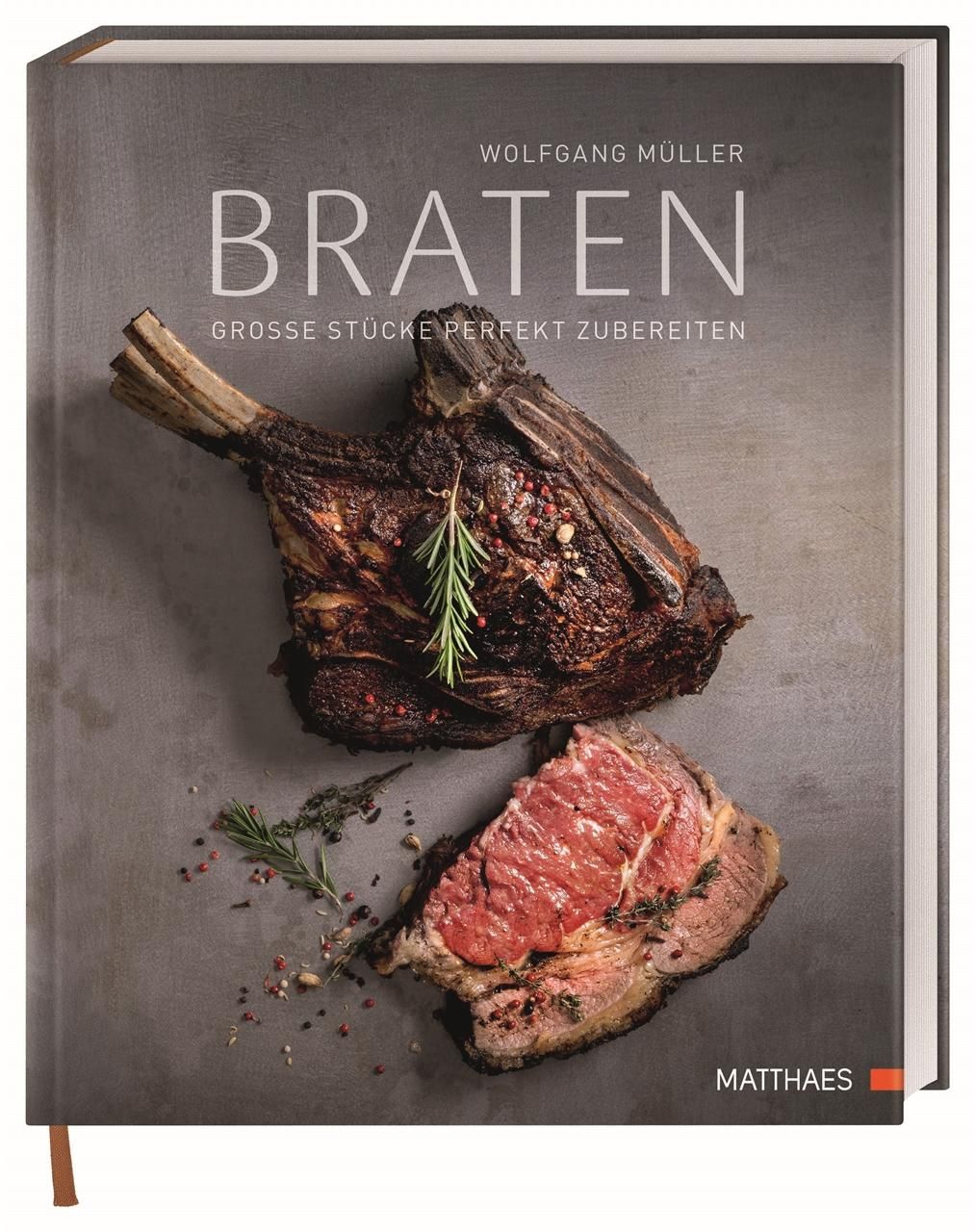 Braten Große Stücke perfekt zubereiten. 70 köstliche Rezepte und kulinarisches Fachwissen von Ste...