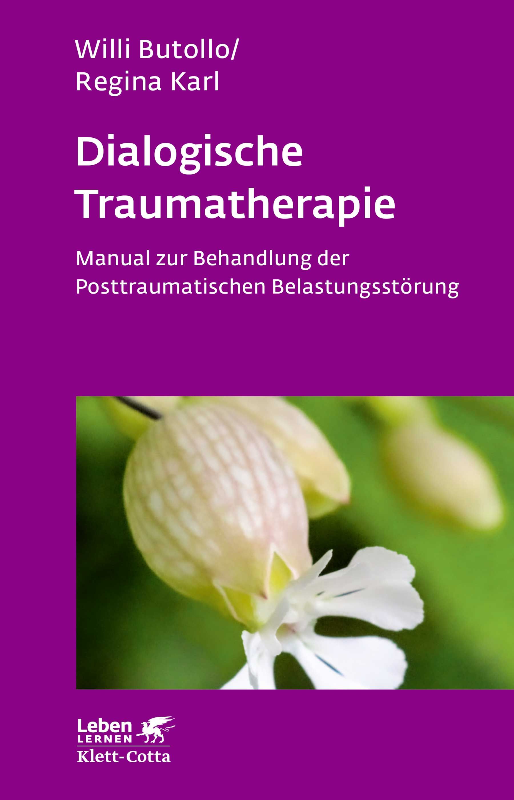 Buchcover. Titel: Dialogische Traumatherapie. Autoren: Willi Butollo, Regina Karl. Verlag Klett-Cotta. Abbildung einer Blüte.