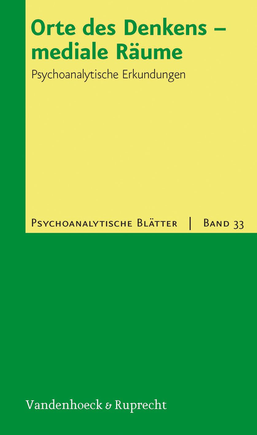 Buchcover: "Orte des Denkens – mediale Räume". Titel in Grün auf gelbem Hintergrund. Untertitel: Psychoanalytische Erkundungen.