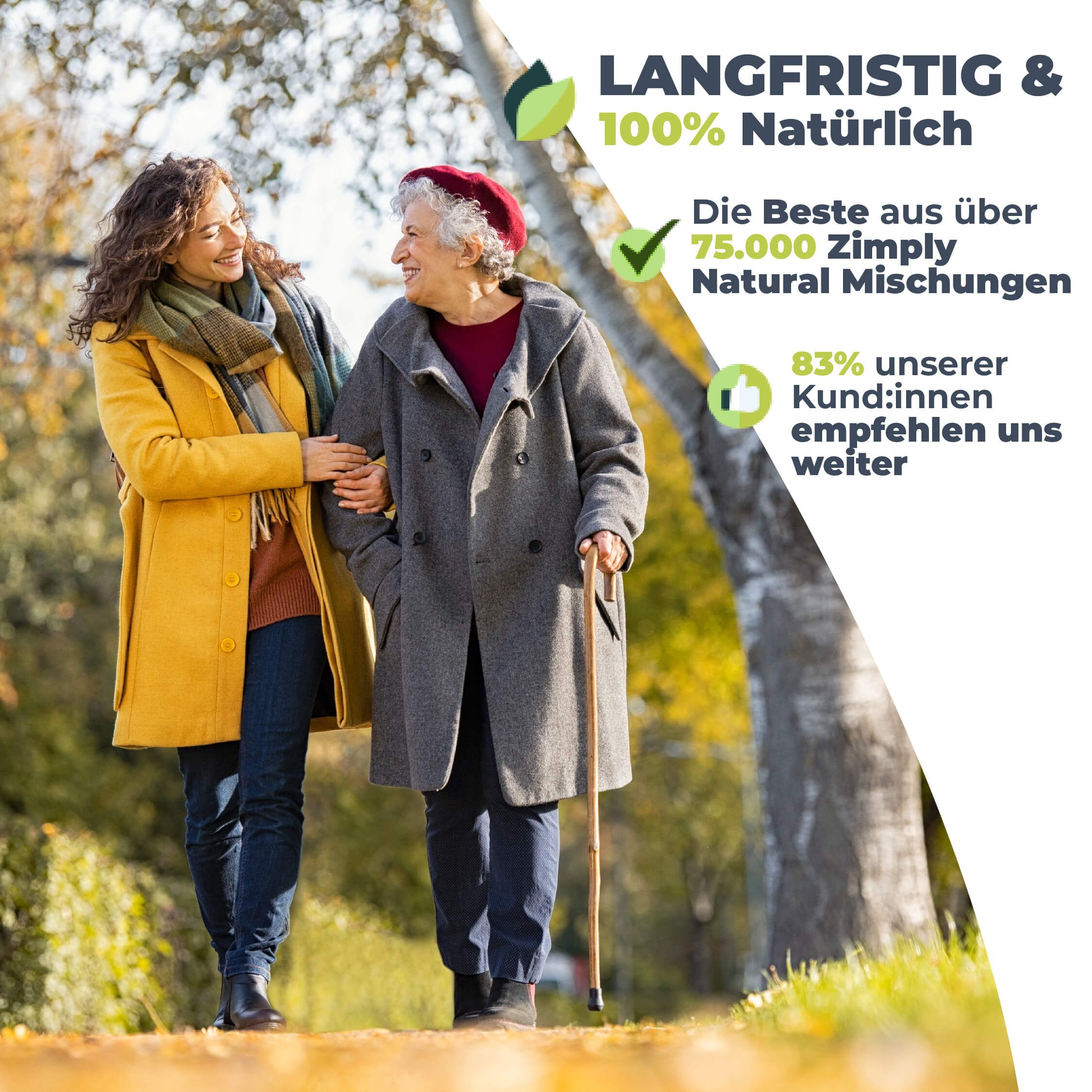 Ältere Frau mit Gehhilfe und jüngere Frau im Park. Text: Langfristig & 100% Natürlich. 83% empfehlen uns weiter.