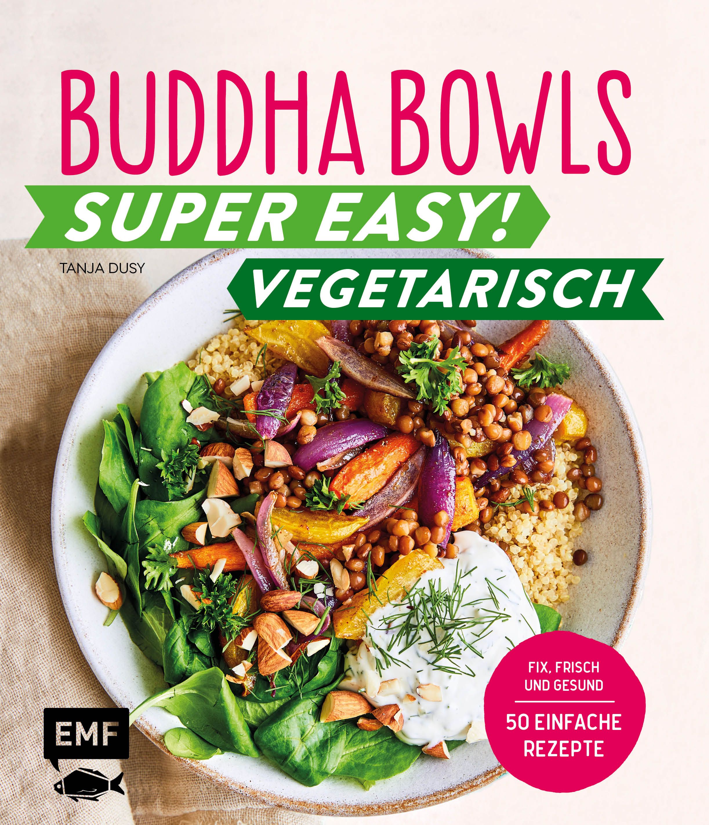 Buchcover mit dem Titel "Buddha Bowls – Super easy! – Vegetarisch". Es zeigt ein Gericht mit Gemüse und Nüssen. Der Autor ist Tanja Dusy.
