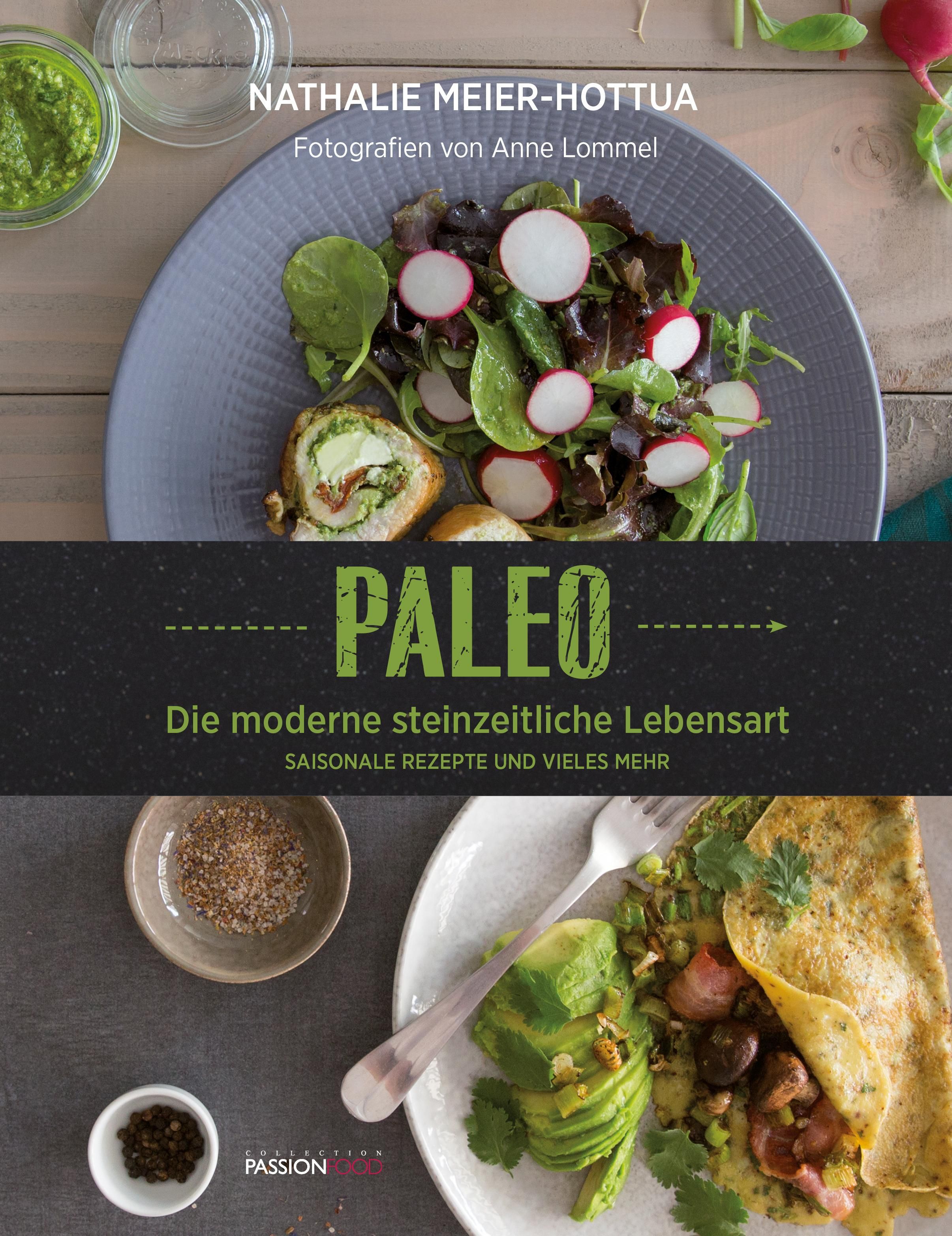 PALEO Die moderne steinzeitliche Lebensart - Saisonale Rezepte und vieles mehr