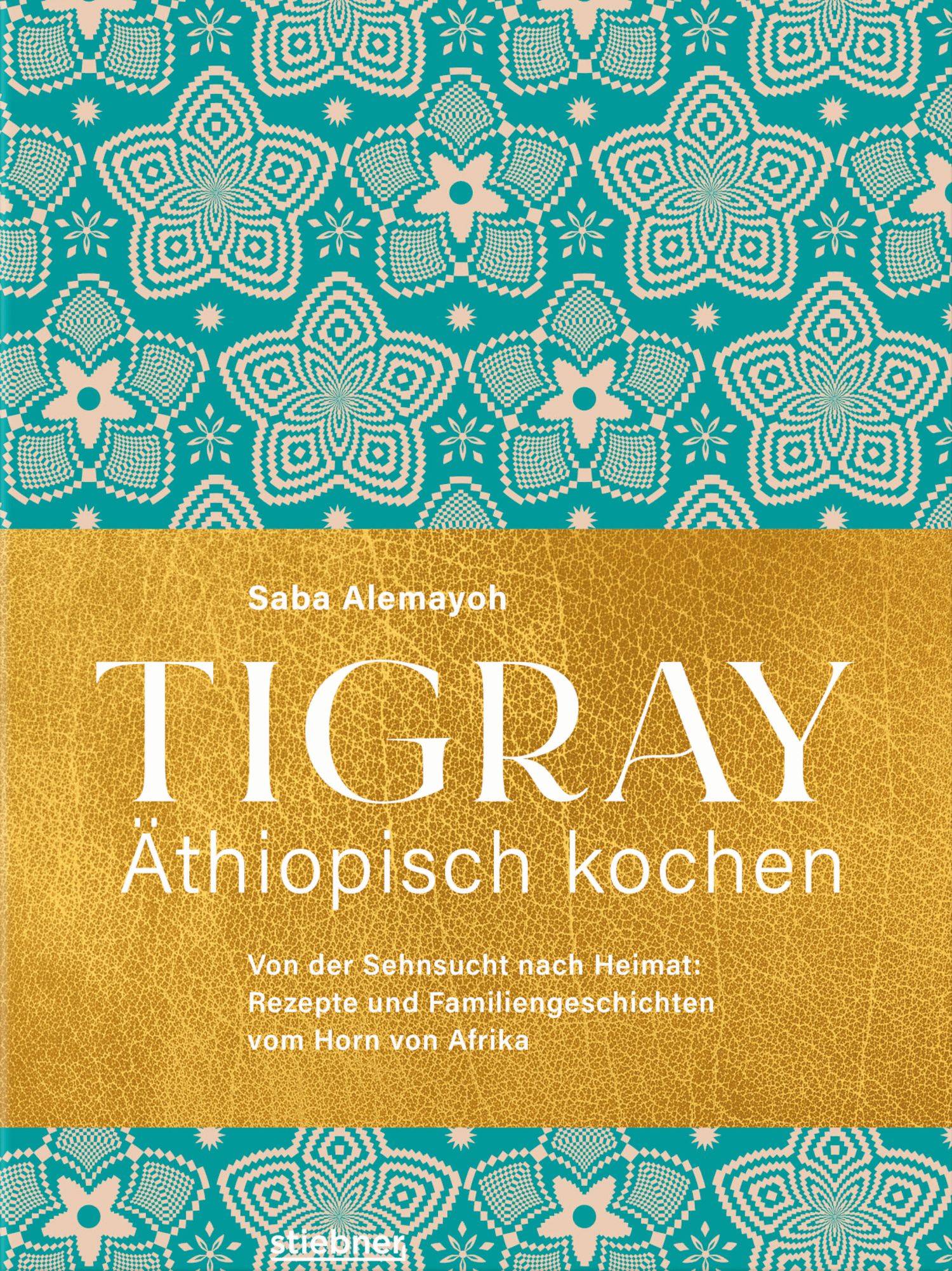 Buchcover mit floralem Muster und goldfarbenem Hintergrund. Titel: TIGRAY Äthiopisch kochen. Autor: Saba Alemayoh.