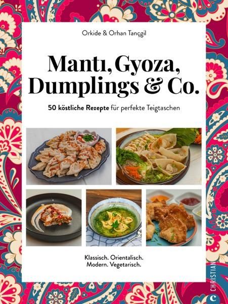 Buchcover: Manti, Gyoza, Dumplings & Co. 50 Rezepte. Autoren: Orkide & Orhan Tançgil. Klassisch, orientalisch, modern, vegetarisch.