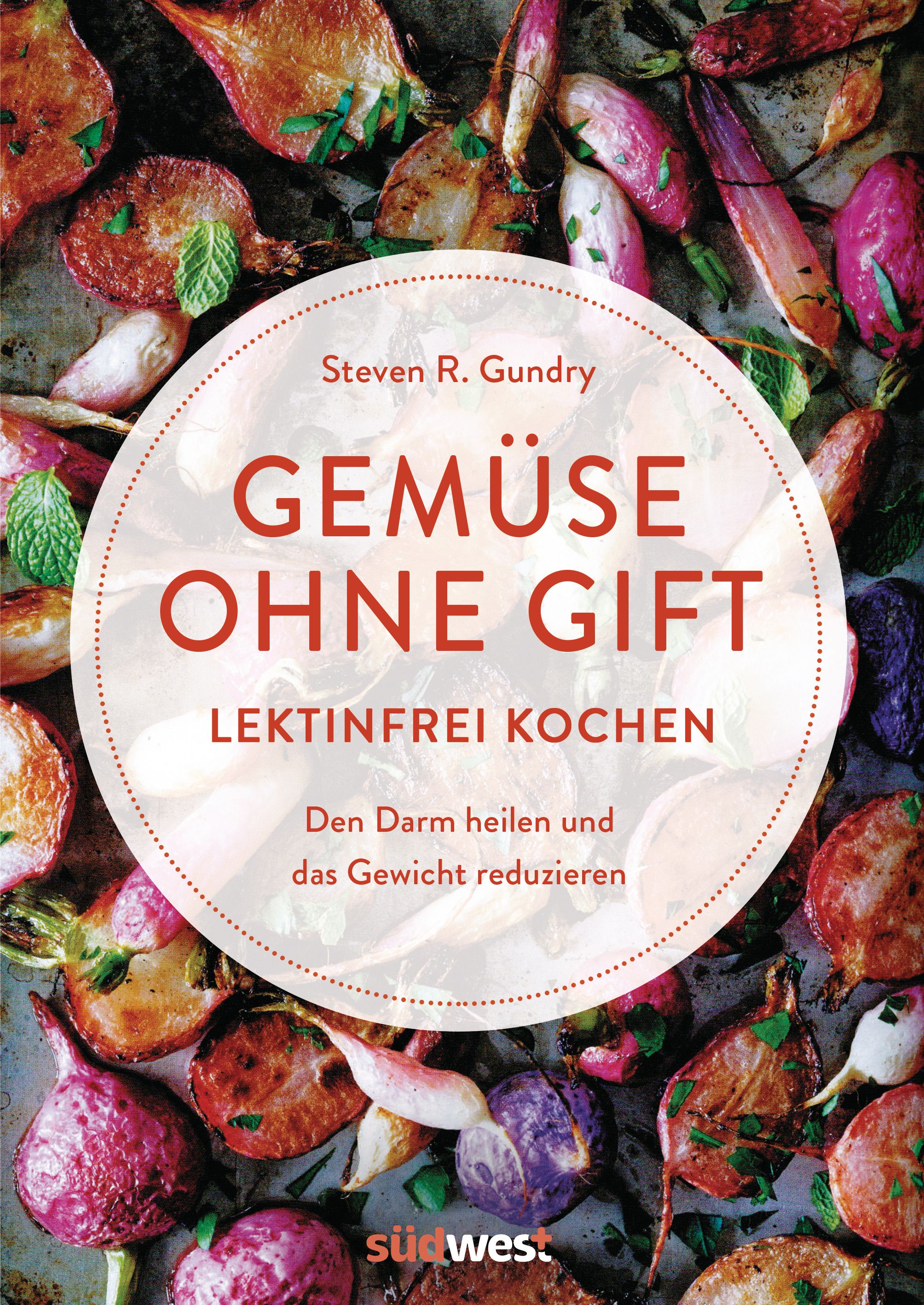 Buchcover mit dem Titel "Gemüse ohne Gift". Autor: Steven R. Gundry. Aufschrift: Lektinfrei kochen. Gemüse-Arrangement im Hintergrund.